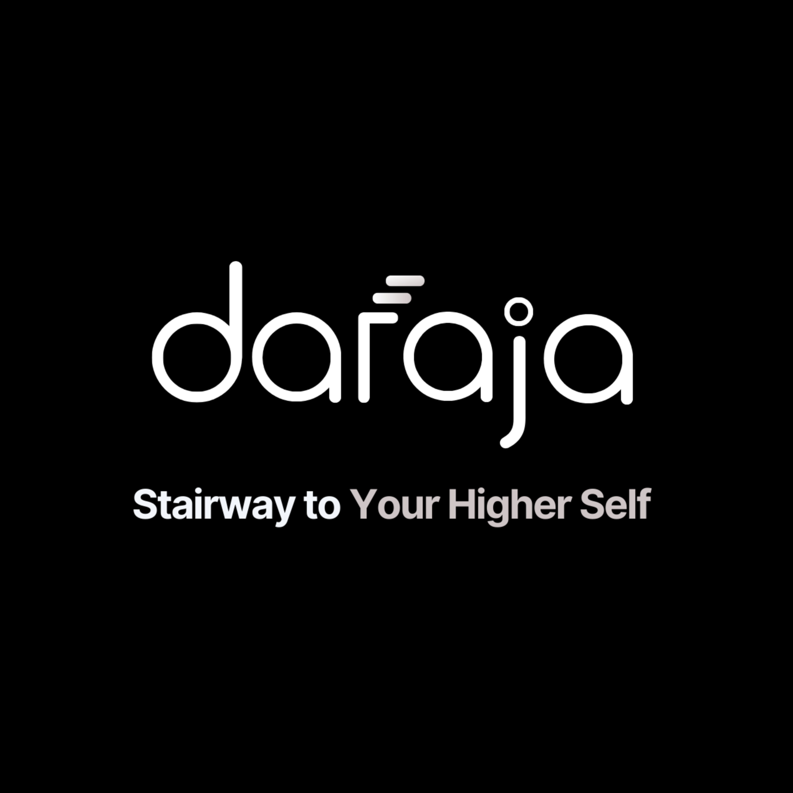 Daraja: Stairway to Your Higher Self