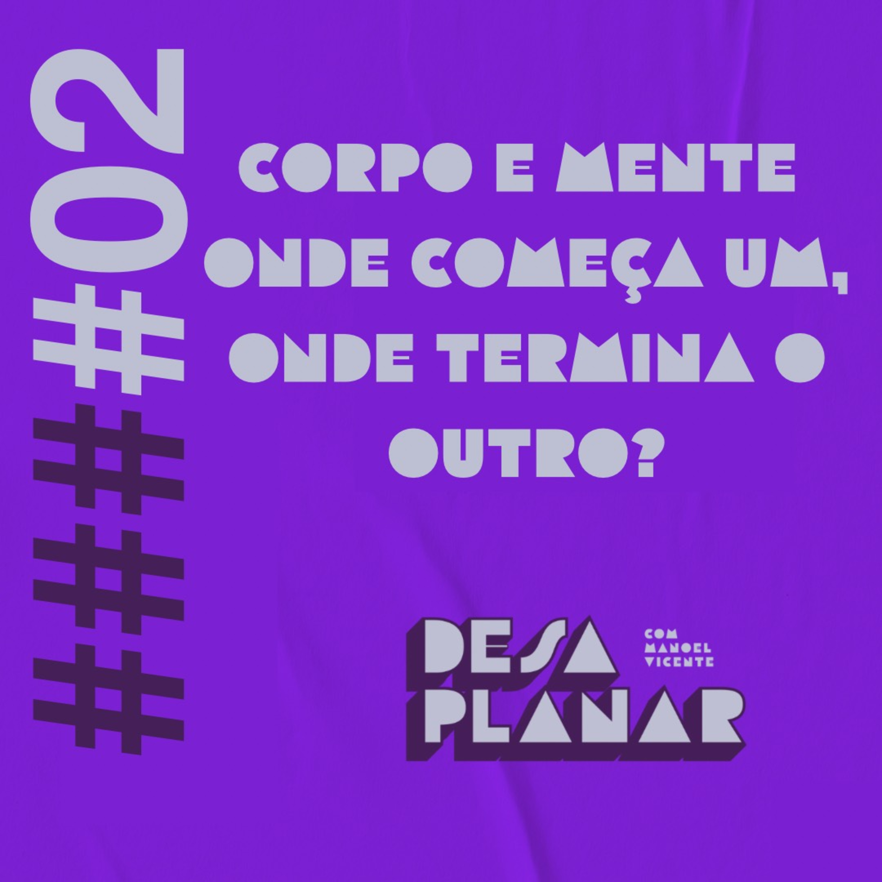 2. Corpo e mente: onde começa um, onde termina o outro