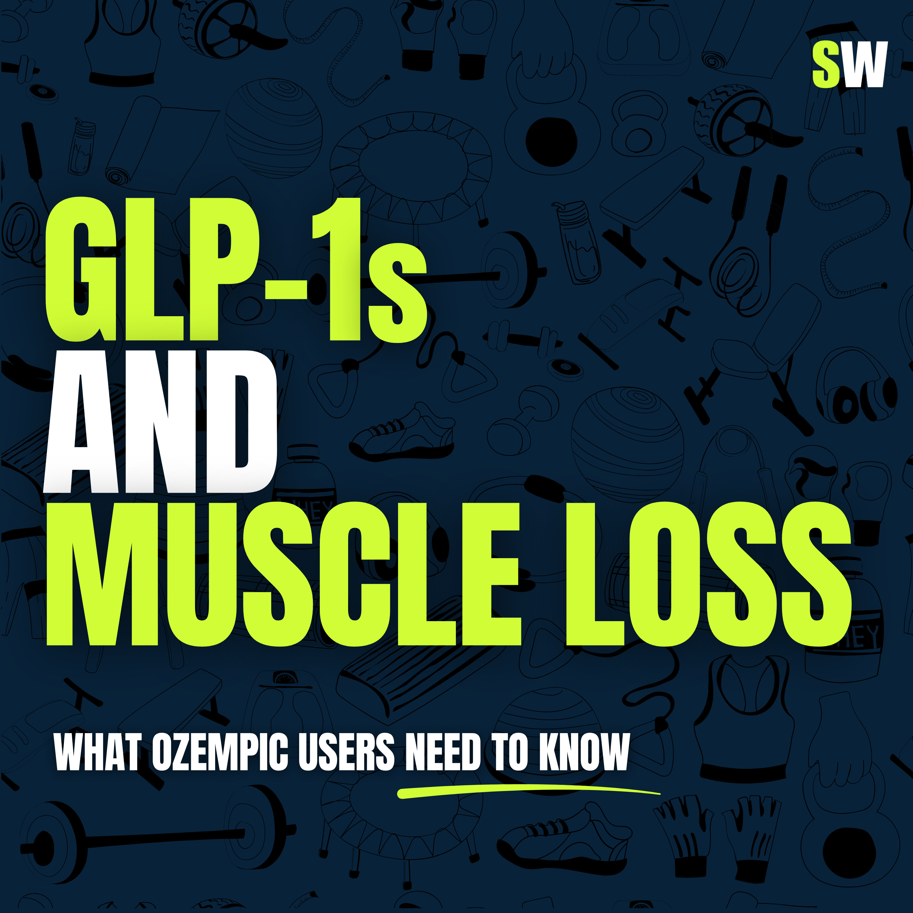 GLP-1s and Muscle Loss: What Ozempic Users Need to Know