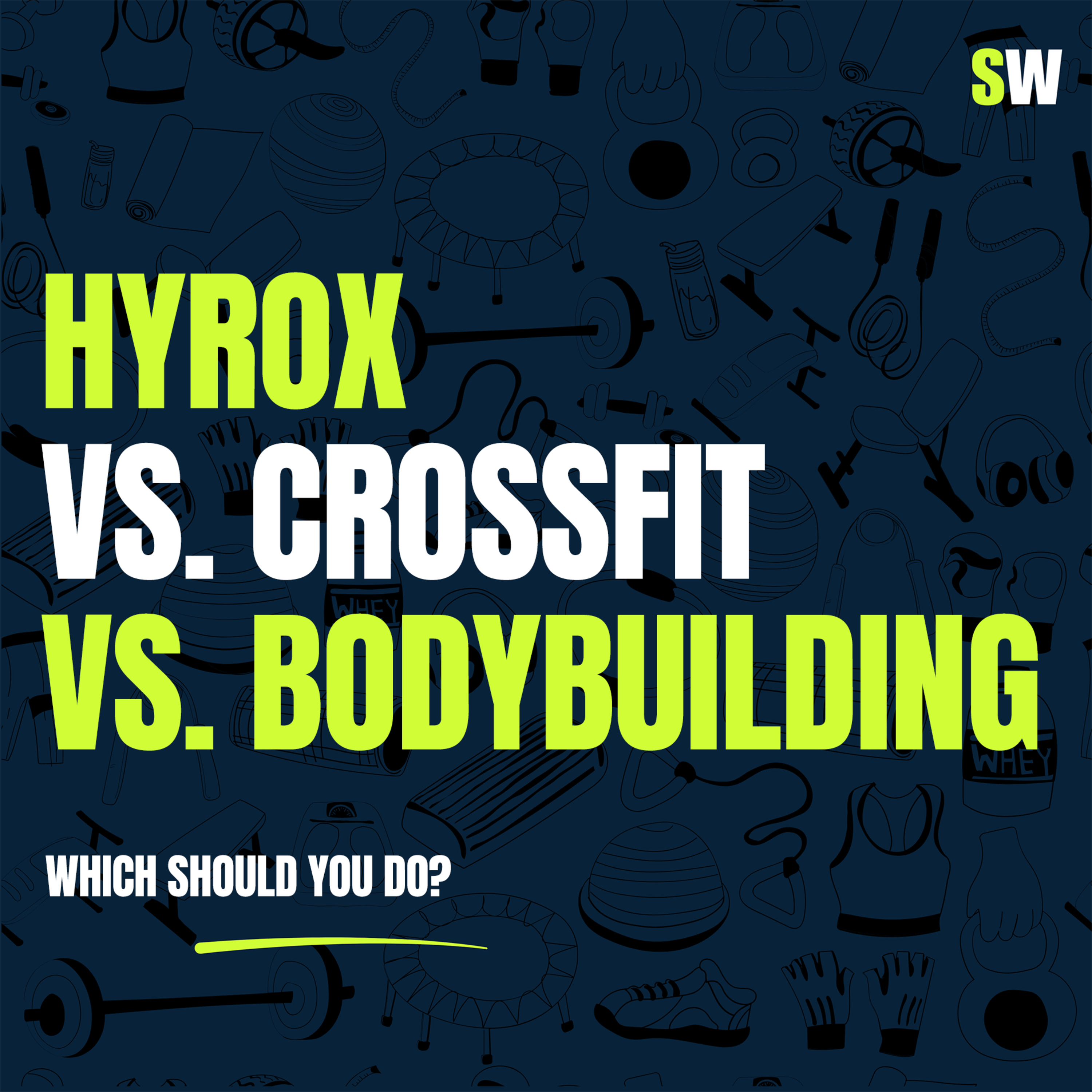 Hyrox vs. CrossFit vs. Bodybuilding: Which Should YOU Do?