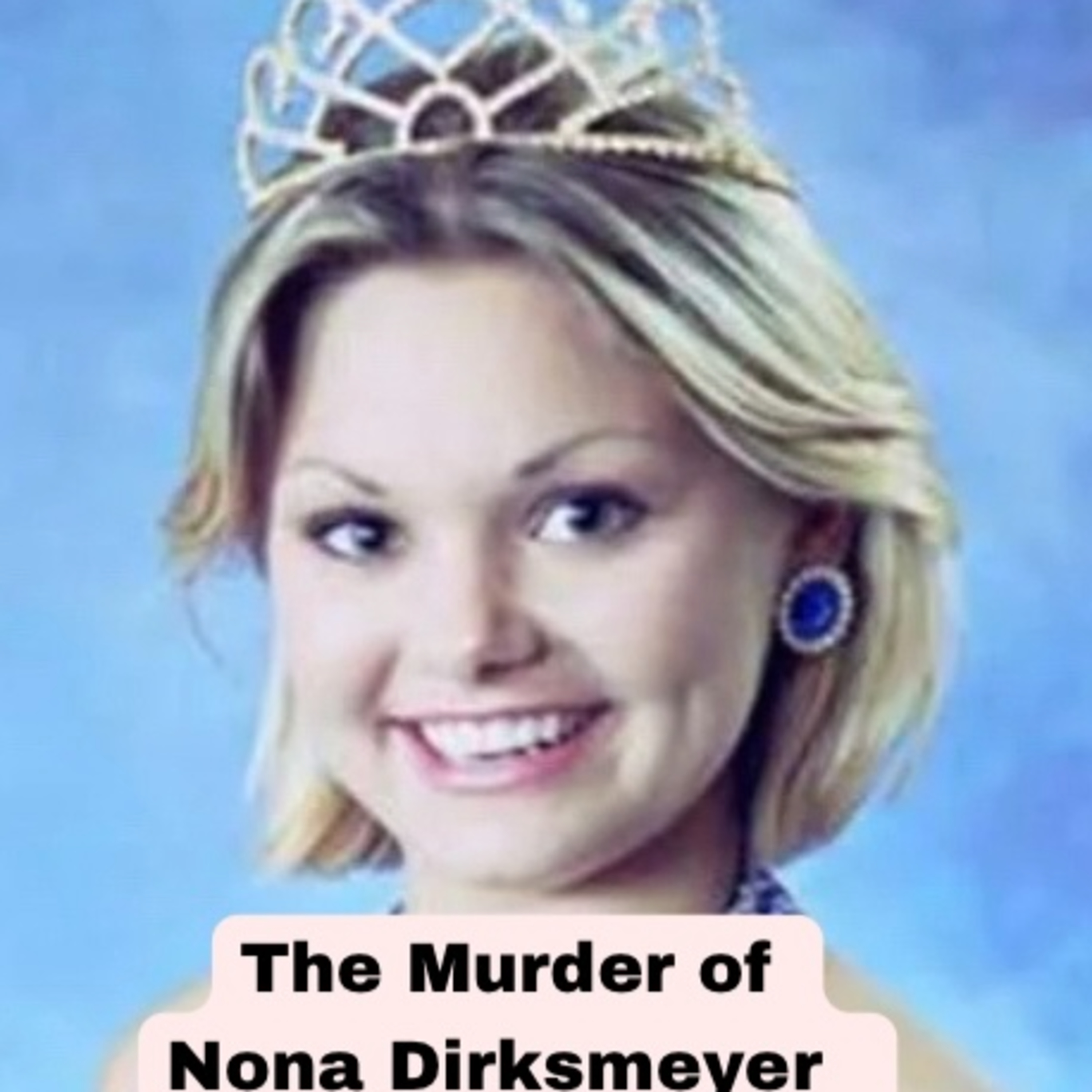 Episode 82: The Murder of Nona Dirksmeyer (Part 1)