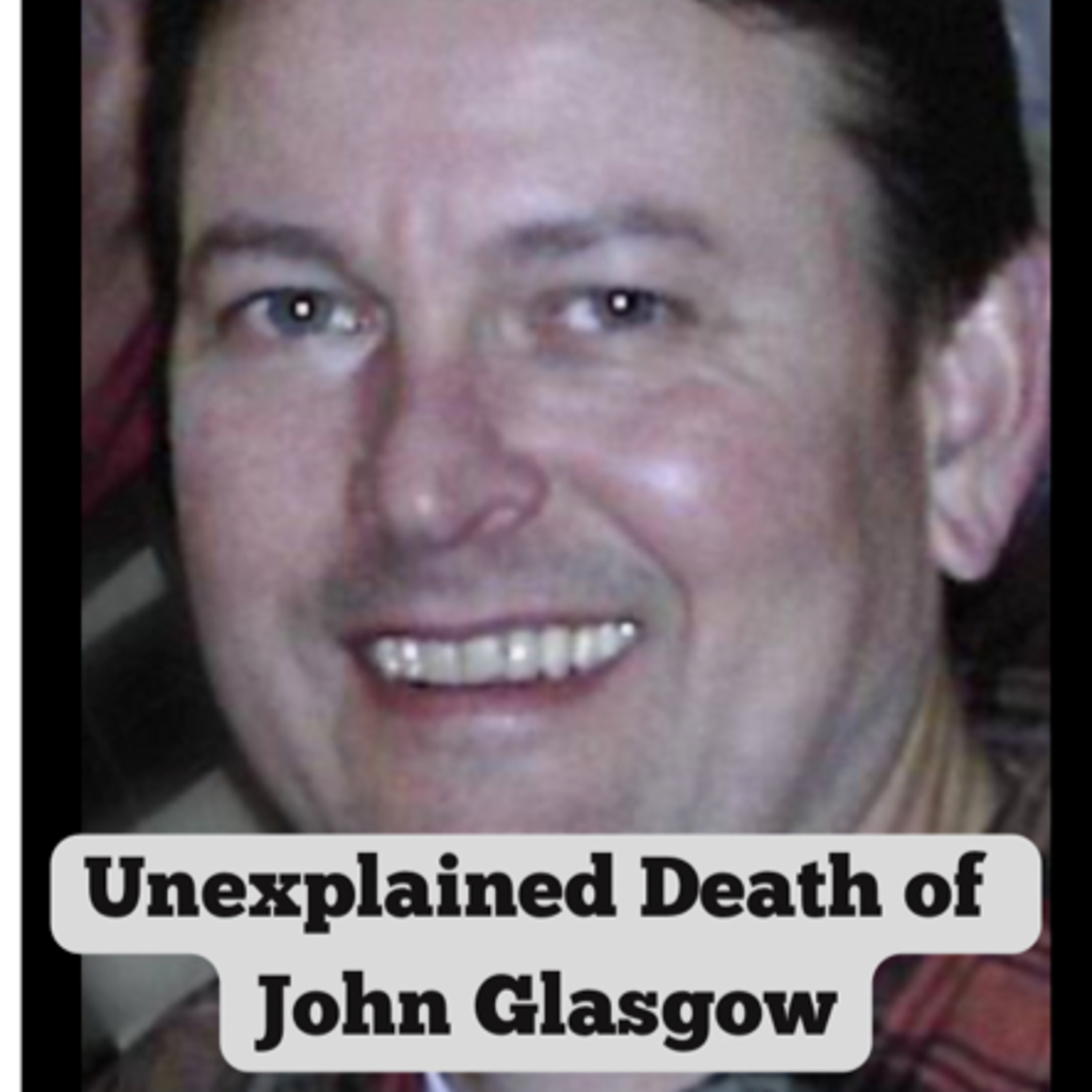 Episode 85: Unexplained Death of John Glasgow