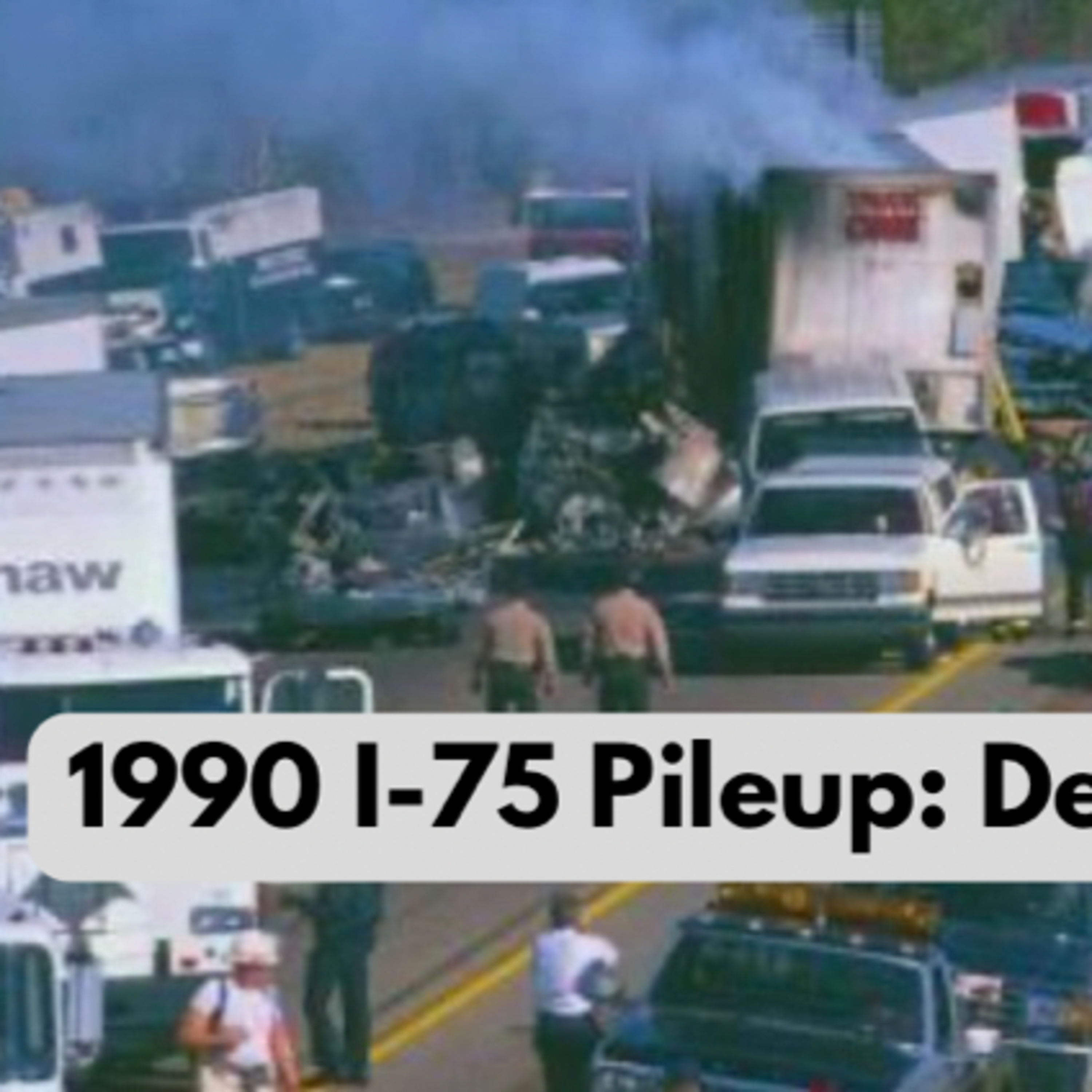 Episode 90: 1990 I-75 Pileup: Deadly Fog
