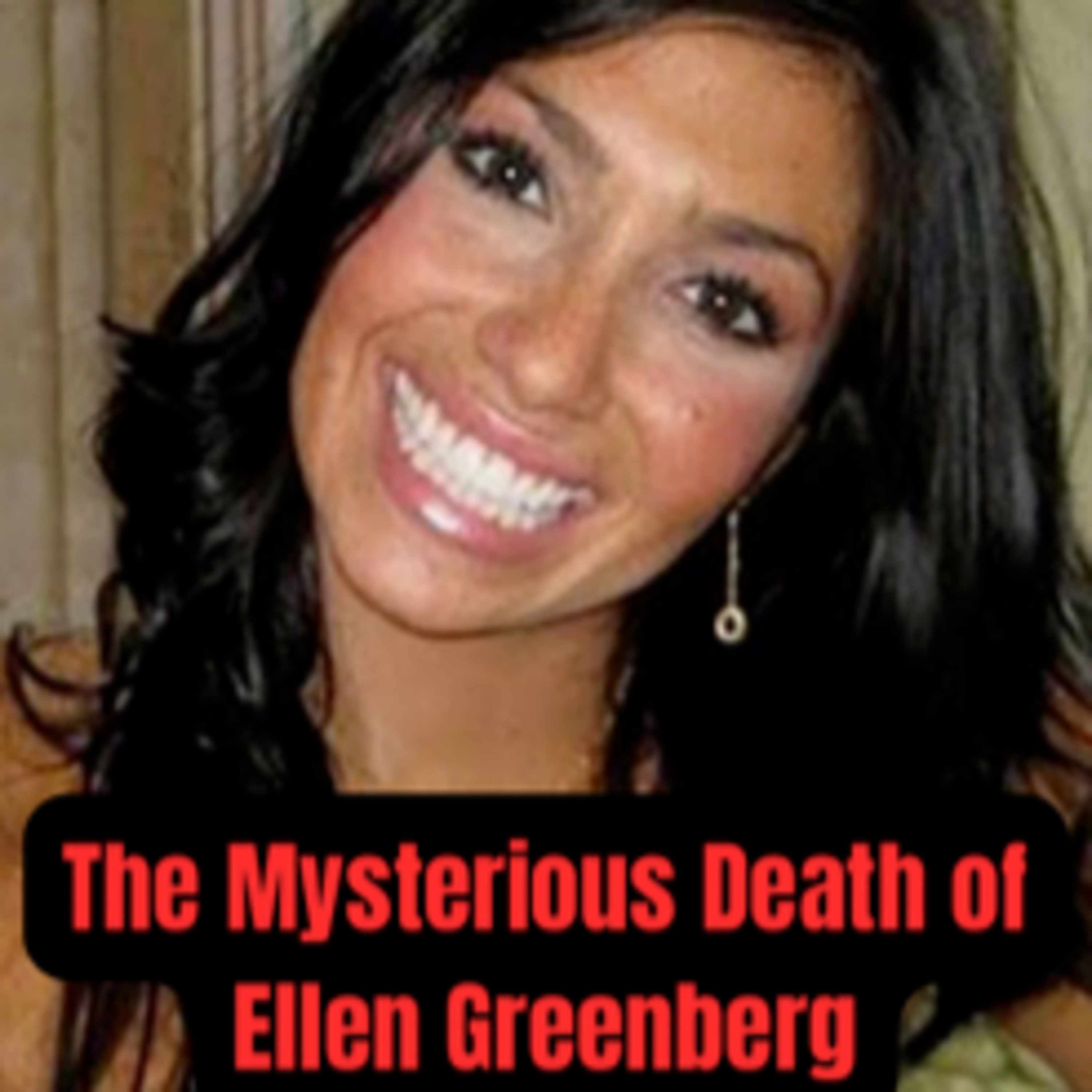 Episode 91: The Mysterious Death of Ellen Greenberg
