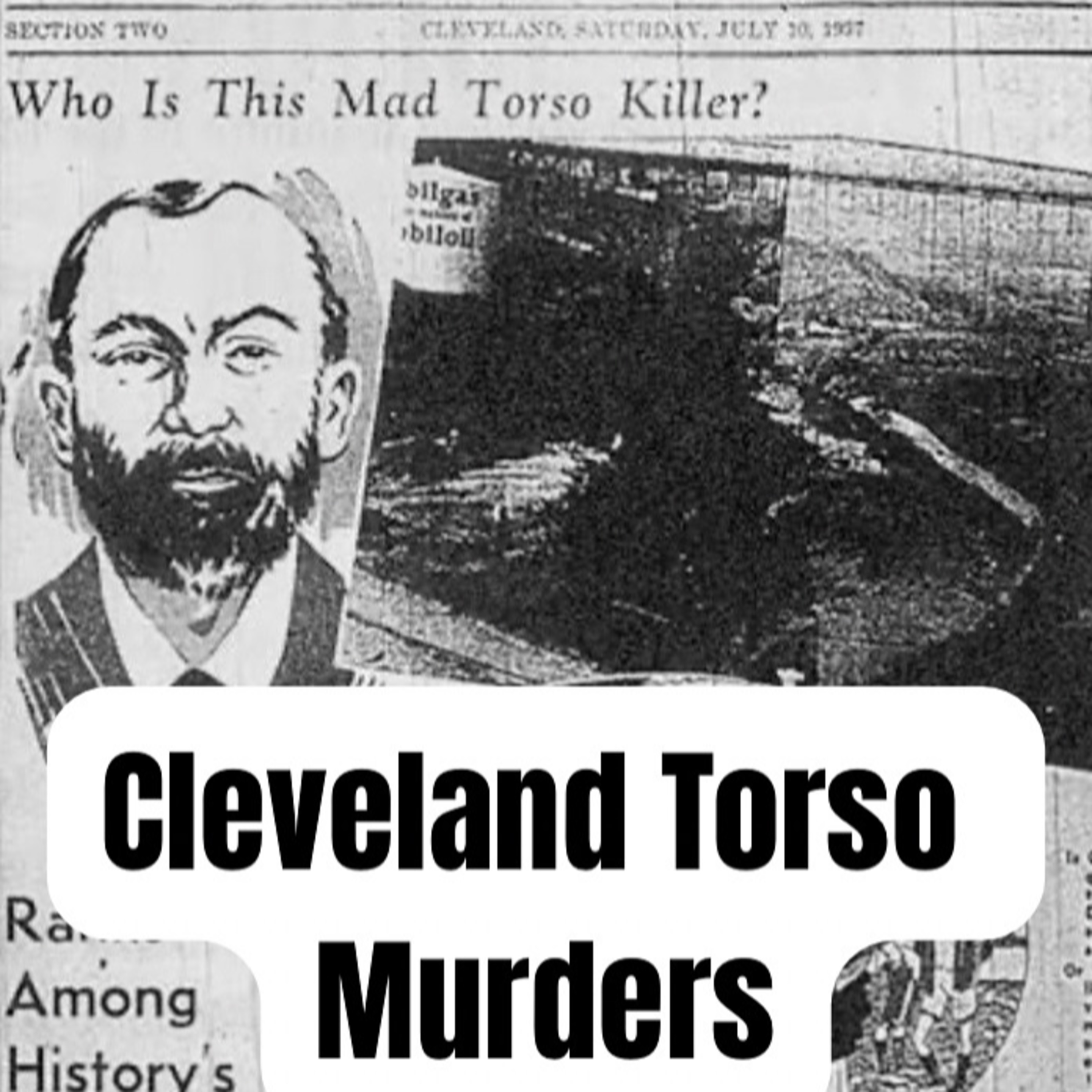 Episode 93: Cleveland Torso Murders AKA Mad Butcher of Kingsbury Run