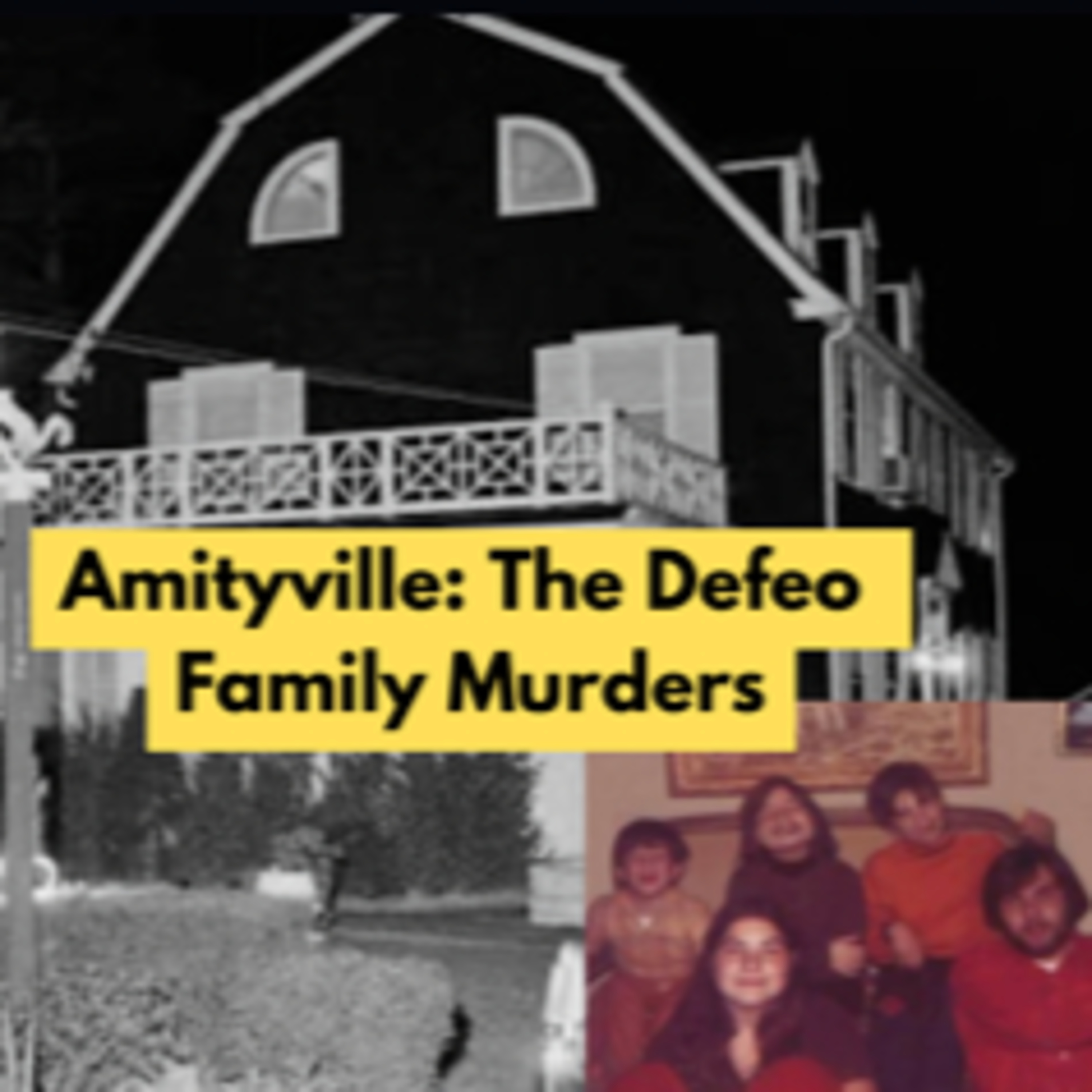 Episode 99: Amityville: The Defeo Family Murders