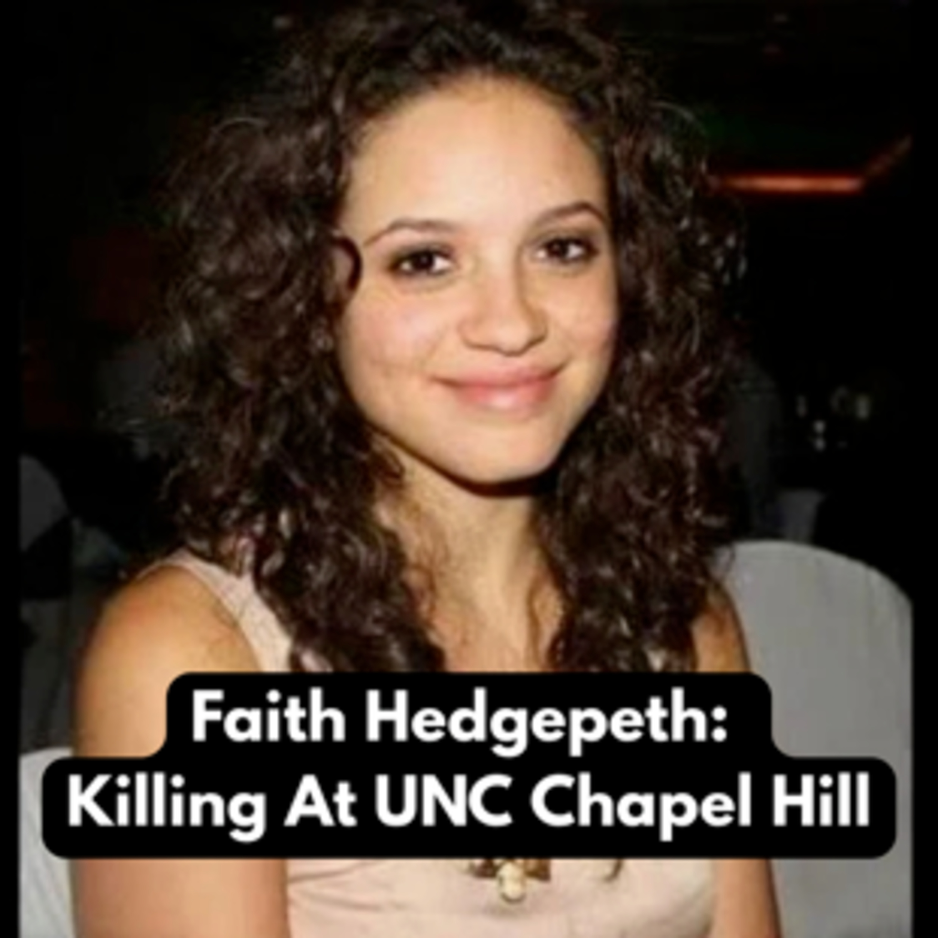 Episode 102: Faith Hedgepeth - Killing At UNC Chapel Hill