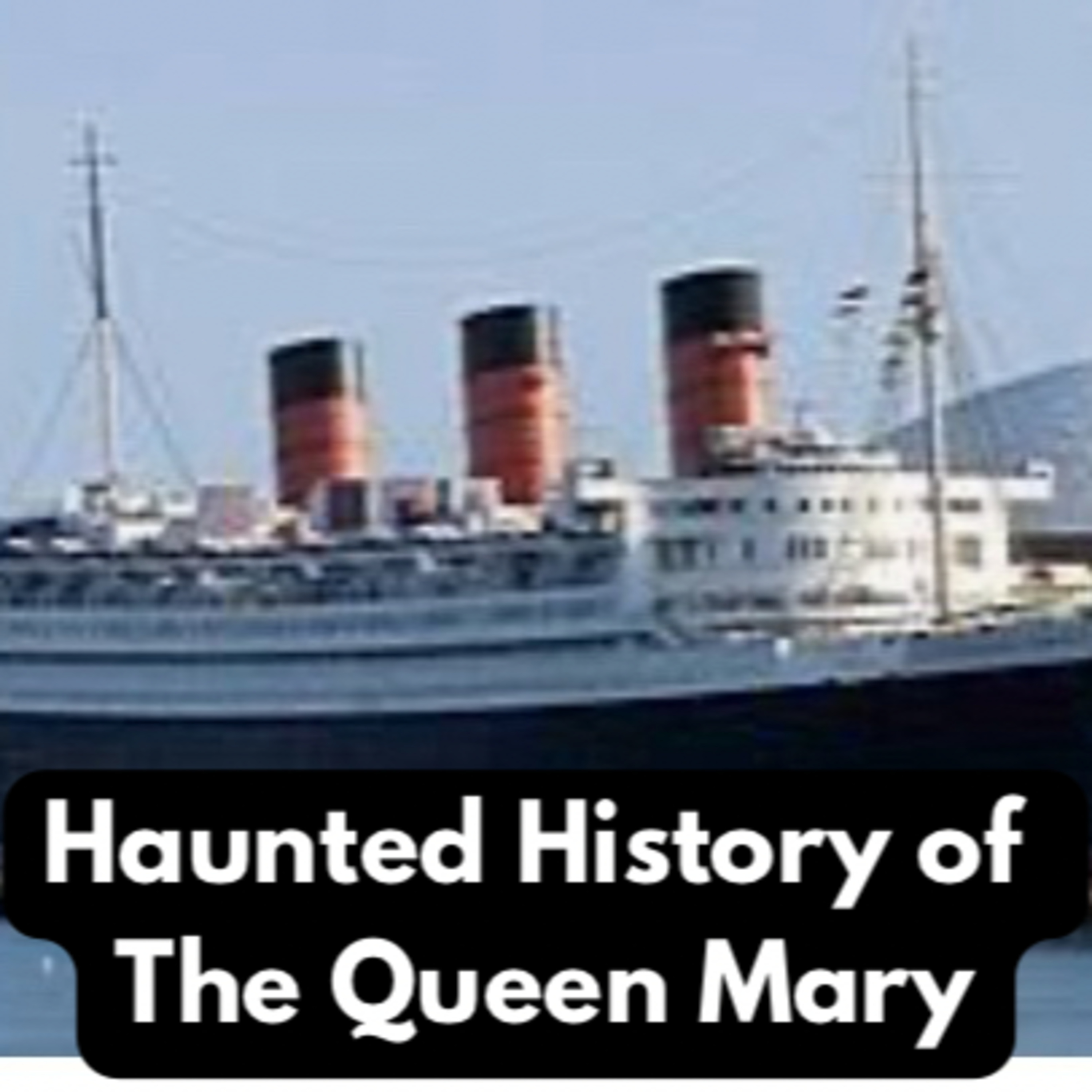 Haunted History of The Queen Mary