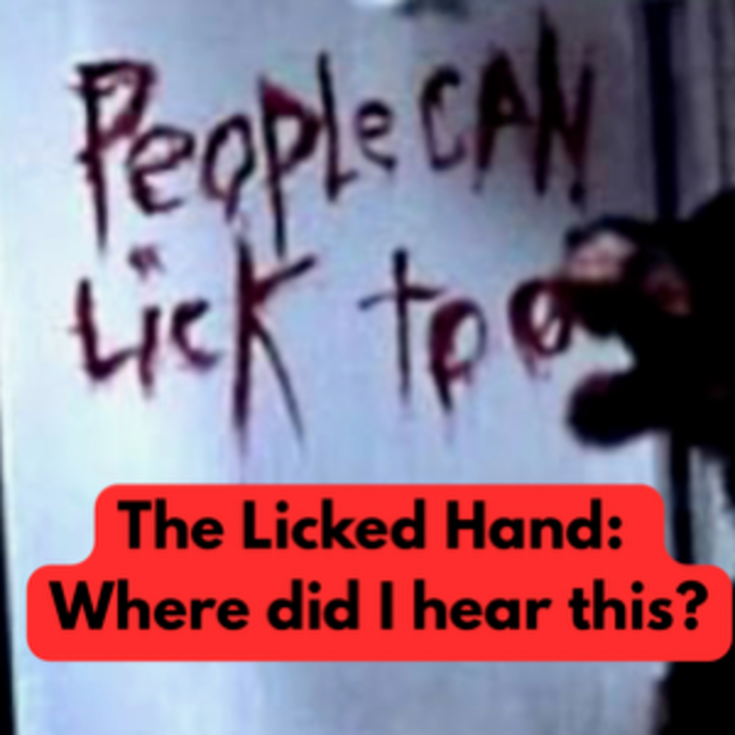 The Licked Hand: Where did I hear this?