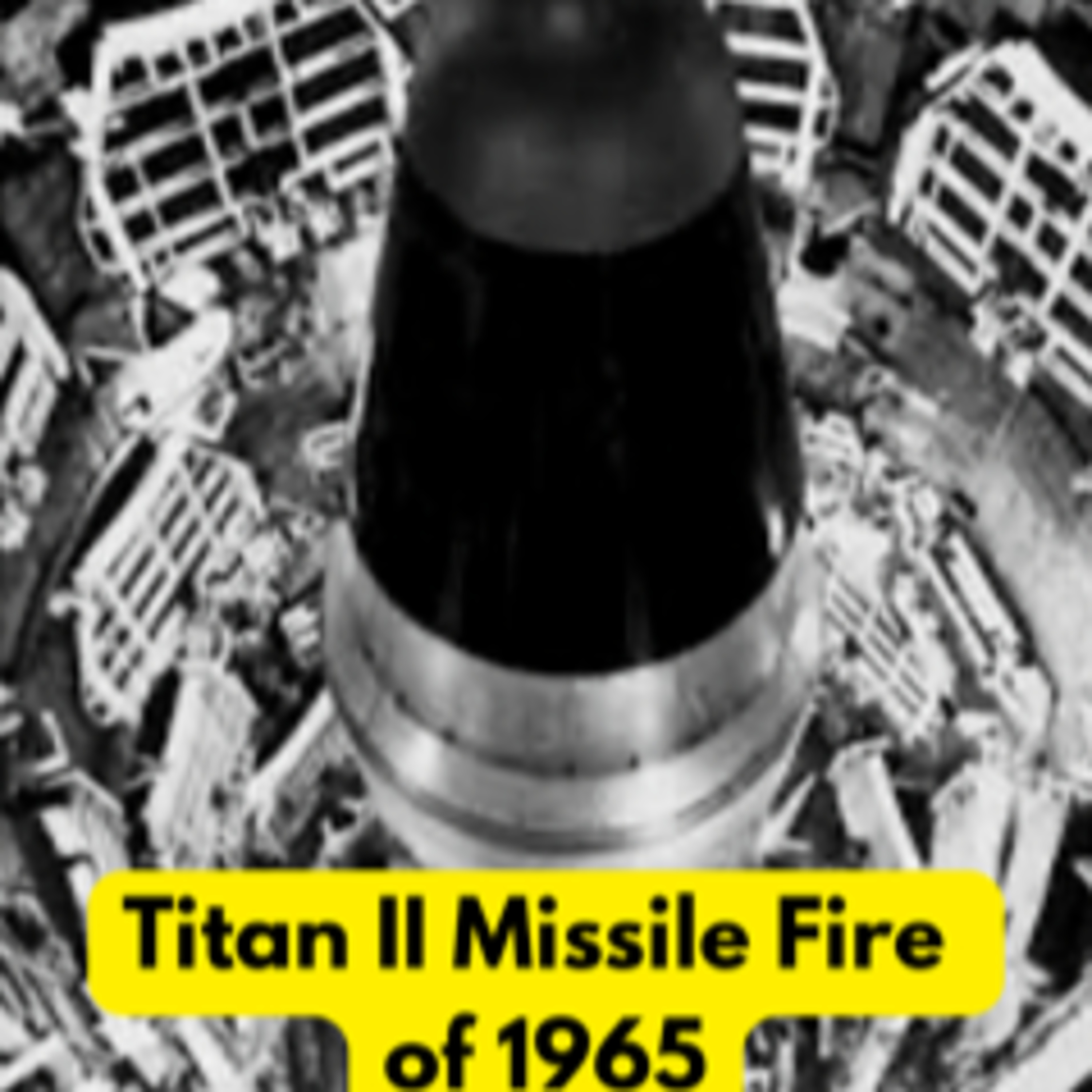 Titan Missile Fire of 1965 with Gage Fears (author)