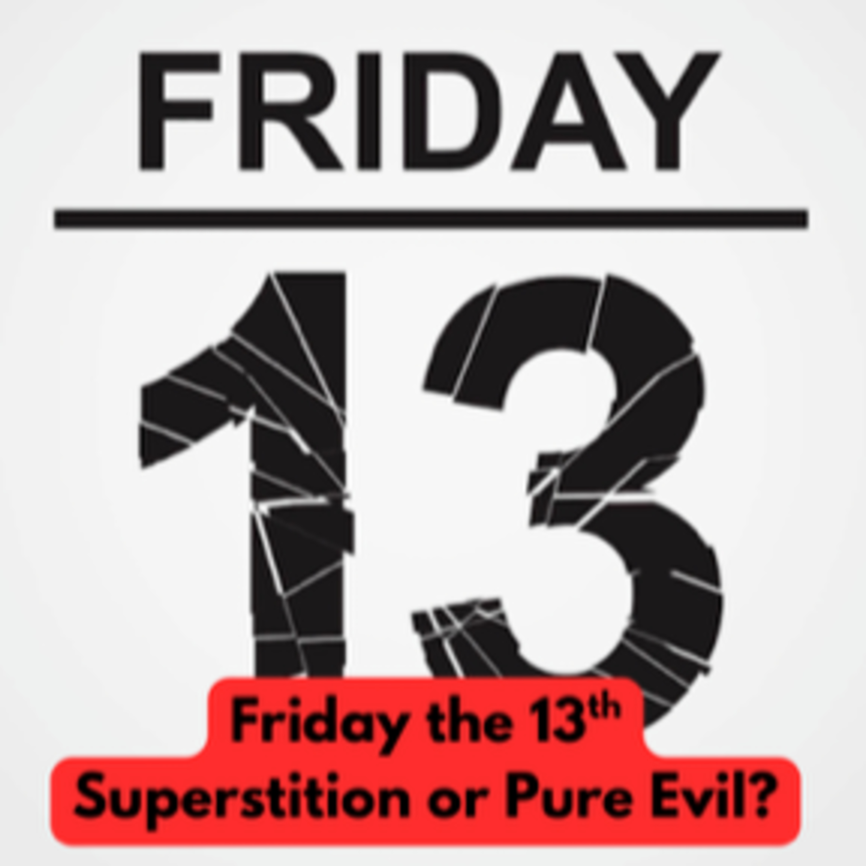 Friday the 13th: Superstition or Pure Evil?