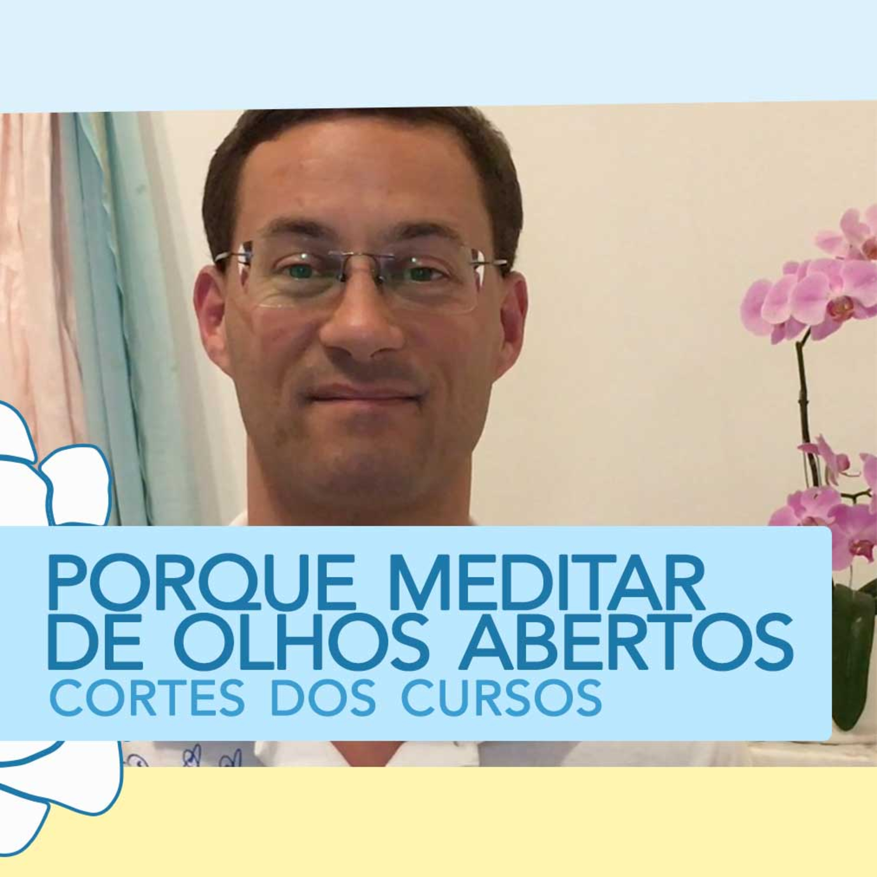 🏛️ CORTES DOS CURSOS DE MEDITAÇÃO - Meditar de olhos abertos episode artwork