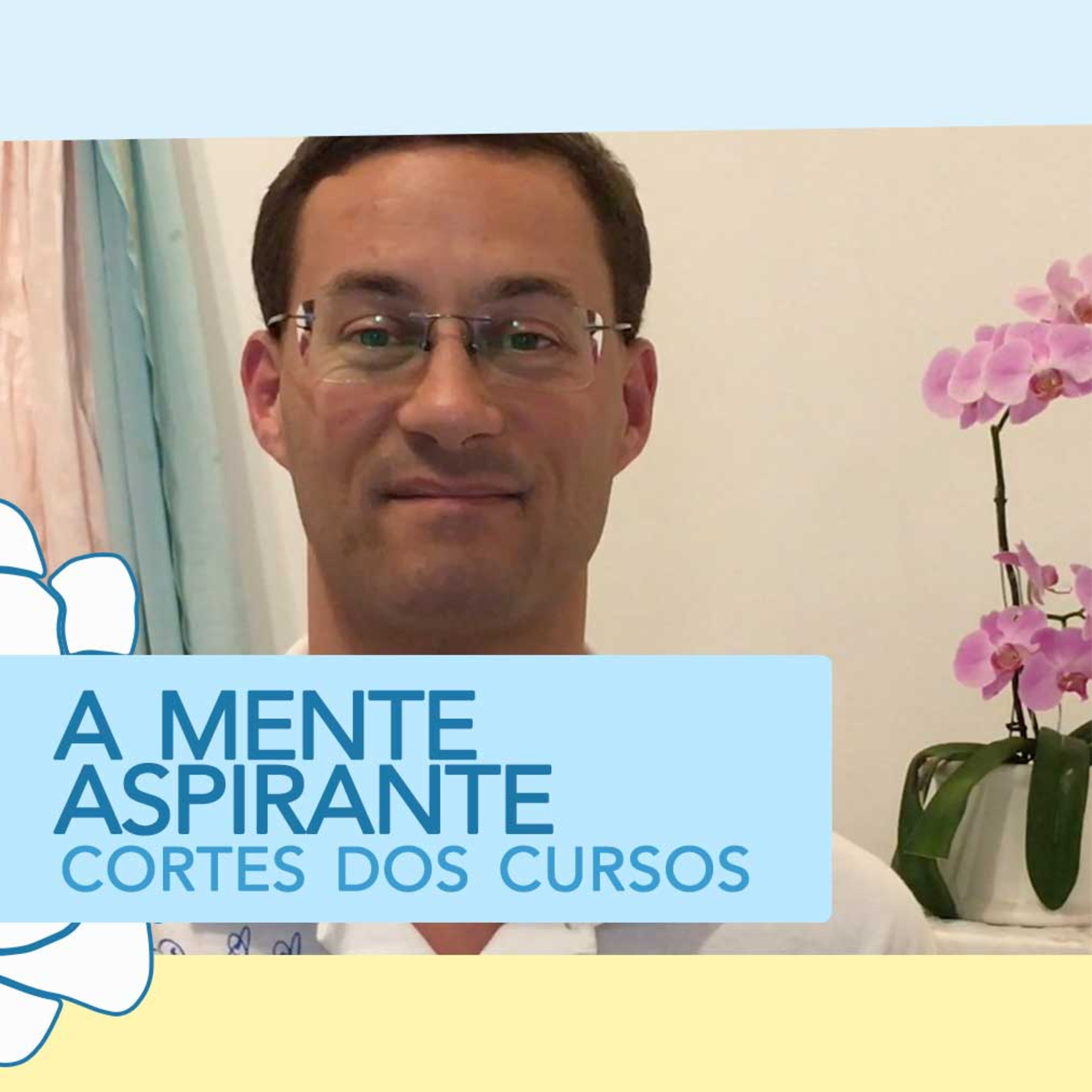 🏛️ A mente aspirante - CORTES DOS CURSOS DE MEDITAÇÃO episode artwork