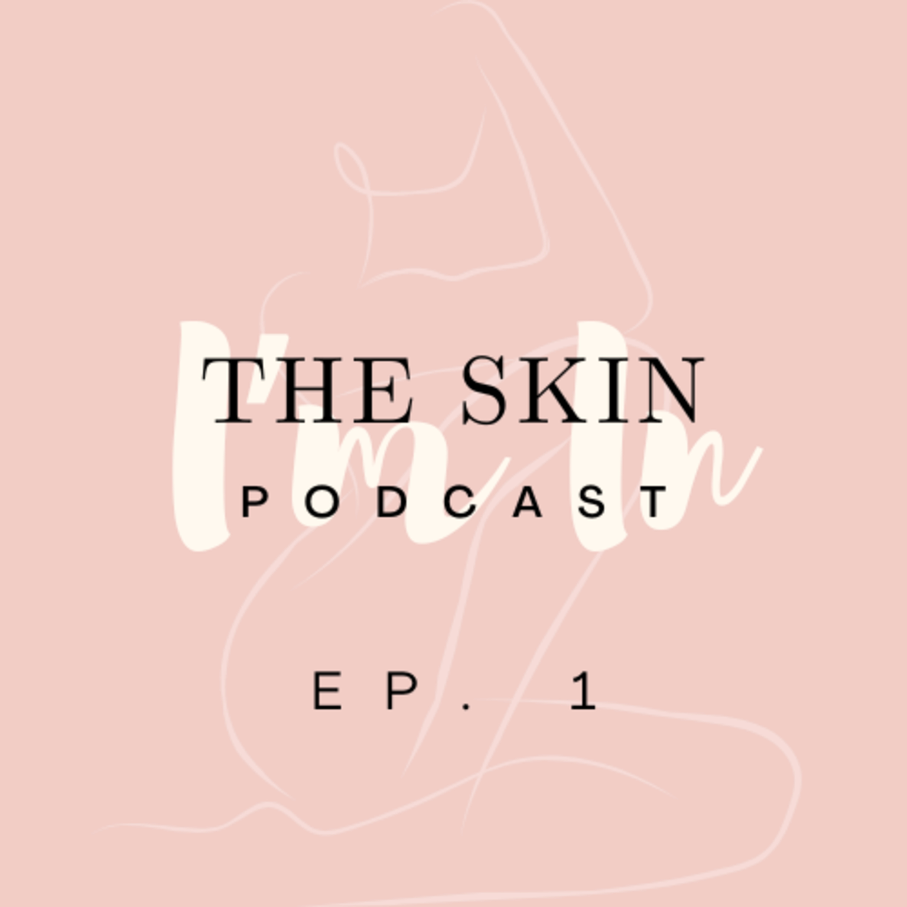 Season 1 | Ep.1 Welcome To The Skin I'm In Podcast  episode artwork