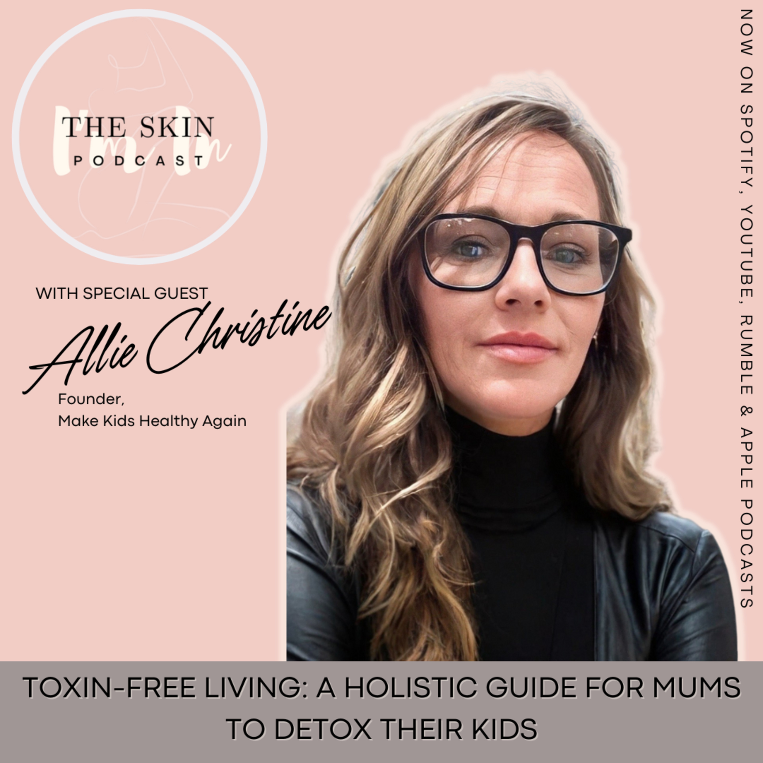 S3 | Ep.2 Toxin-Free Living: A Holistic Guide for Mums to Detox Their Kids w/ Allie Christine, Founder - Make Kids Healthy Again episode artwork