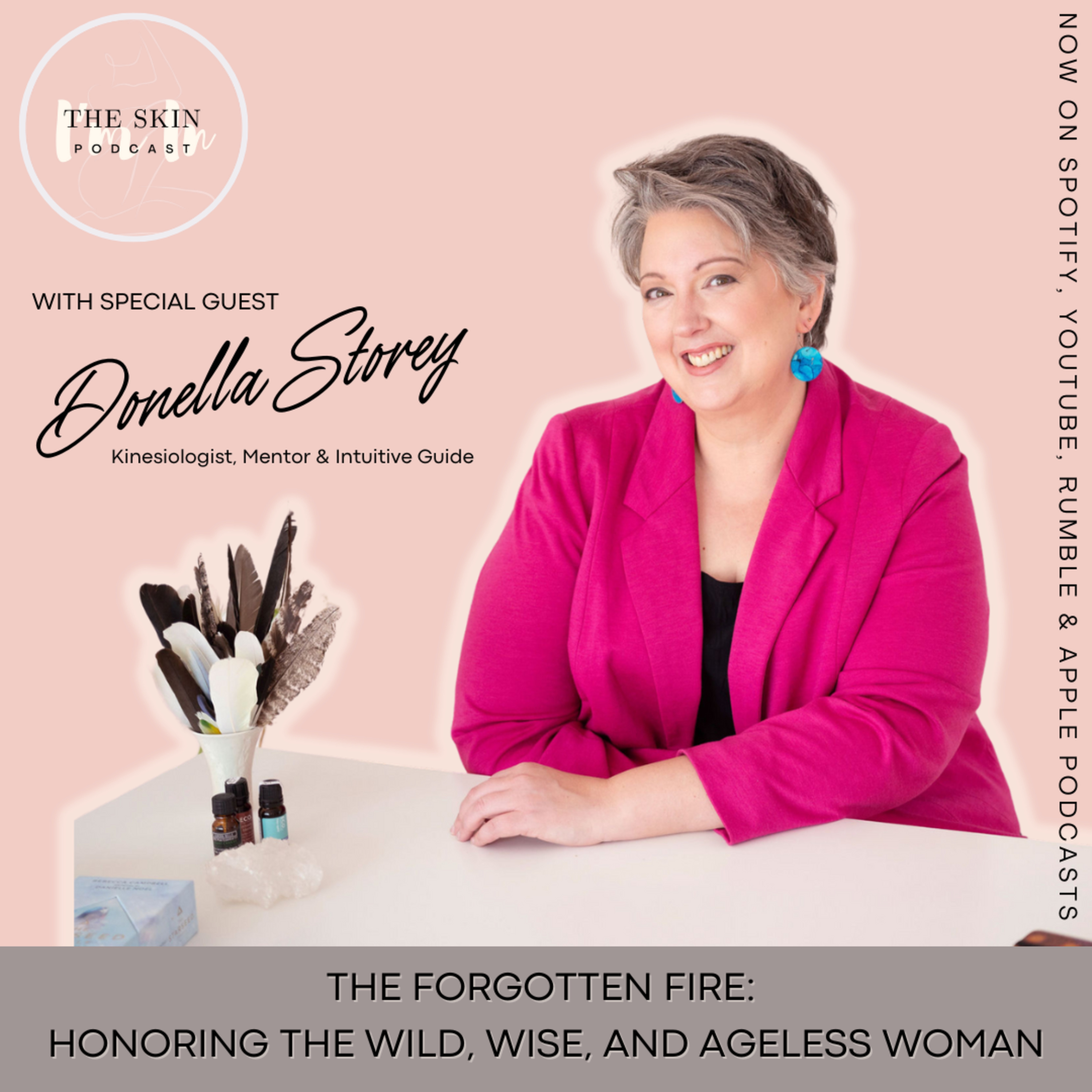 S4 | Ep. 10 The Forgotten Fire: Honouring the Wild, Wise, and Ageless Woman - Interview w/ Donella Storey, Kinesiologist & Intuitive Guide episode artwork