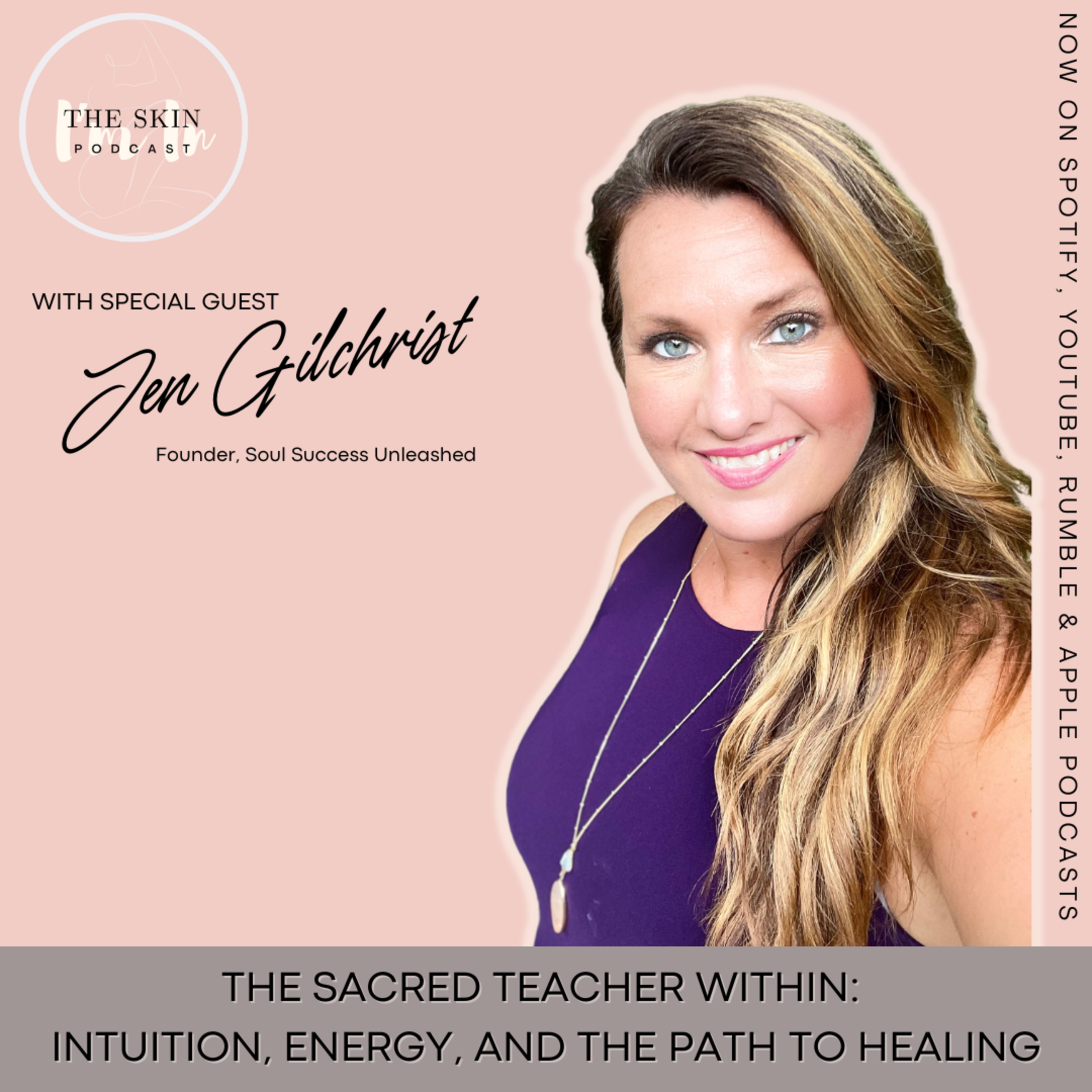 S4 | Ep. 11 The Sacred Teacher Within: Intuition, Energy, & The Path To Healing - Interview w/ Jen Gilchrist, Founder, Soul Success Unleashed episode artwork