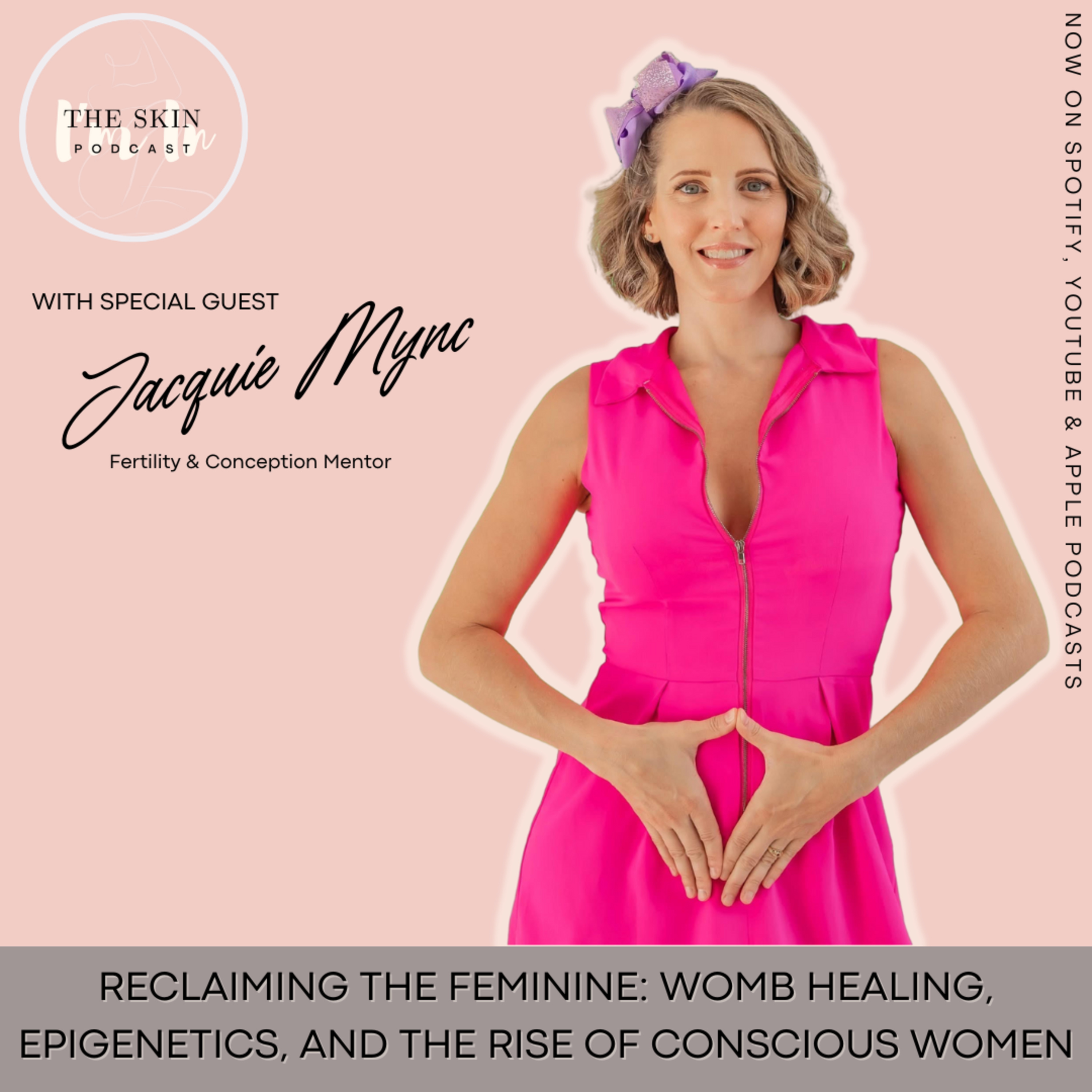 S5 | Ep.5 Reclaiming The Feminine: Womb Healing, Epigenetics & The Rise Of Conscious Women w/ Jacquie Mync, Conception & Fertility Mentor episode artwork