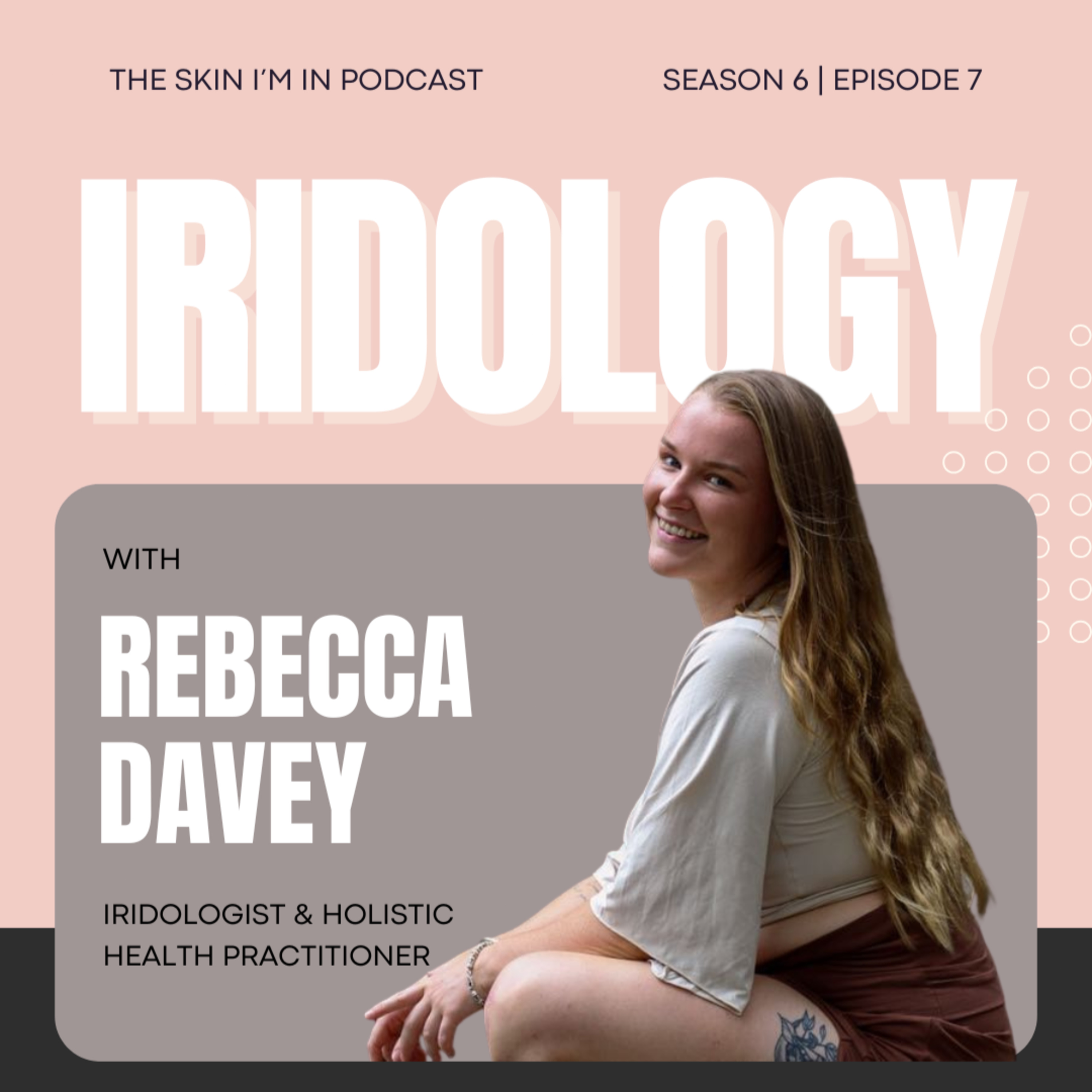 S6 | Ep. 7 Beyond Diagnosis: Iridology, Healing and the Art of Self Trust w/ Rebecca Davey, Iridologist & Holistic Health Practitioner episode artwork