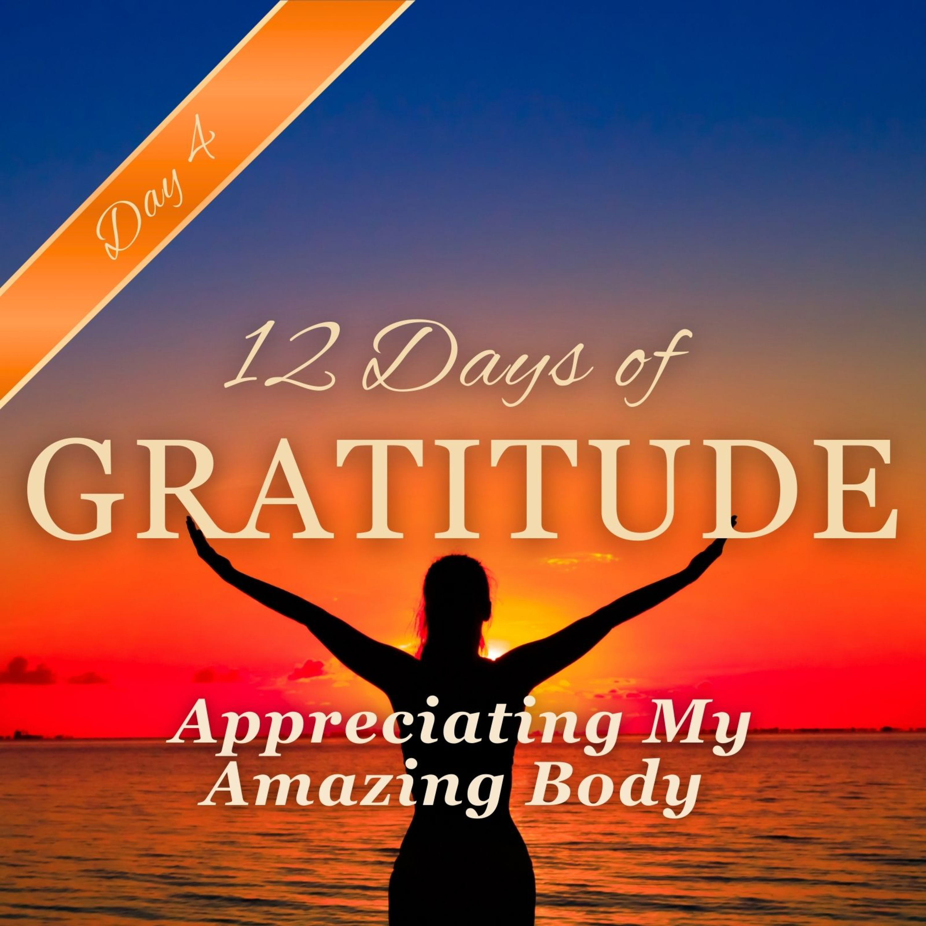 Gratitude for the Amazing Body 💕✨ DAY 4 ✨ 12 Days of GRATITUDE Affirmation Meditations