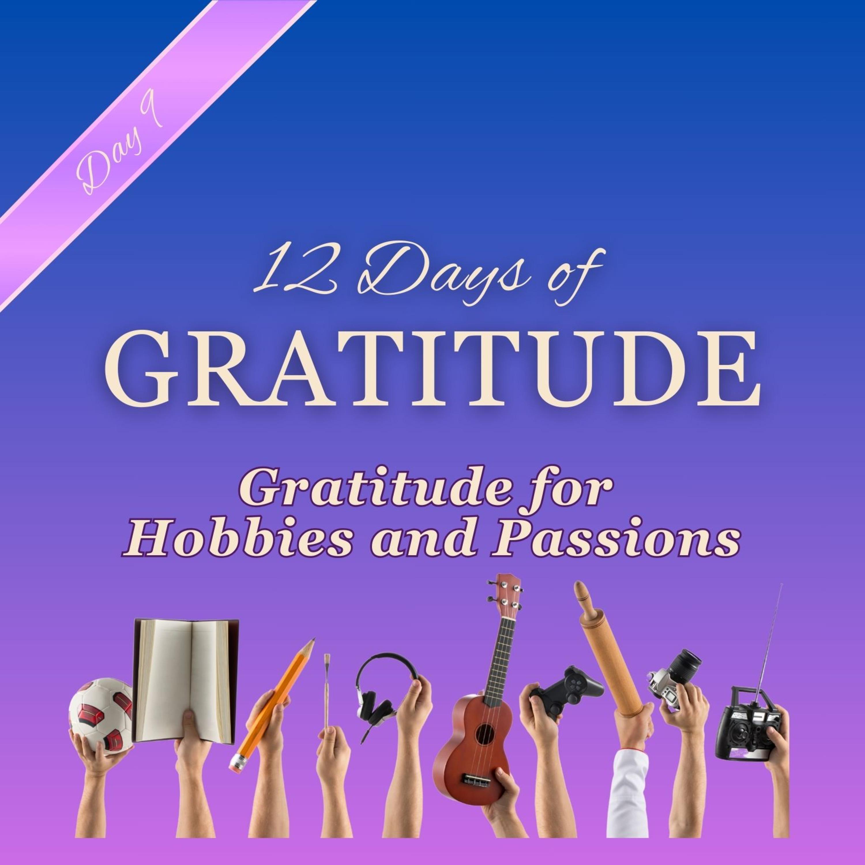 Gratitude for Passions and Hobbies 🏄📚🎨🌱🏌🏻‍♂️🙏✨ DAY 9 ✨ 12 Days of GRATITUDE Affirmation Meditations