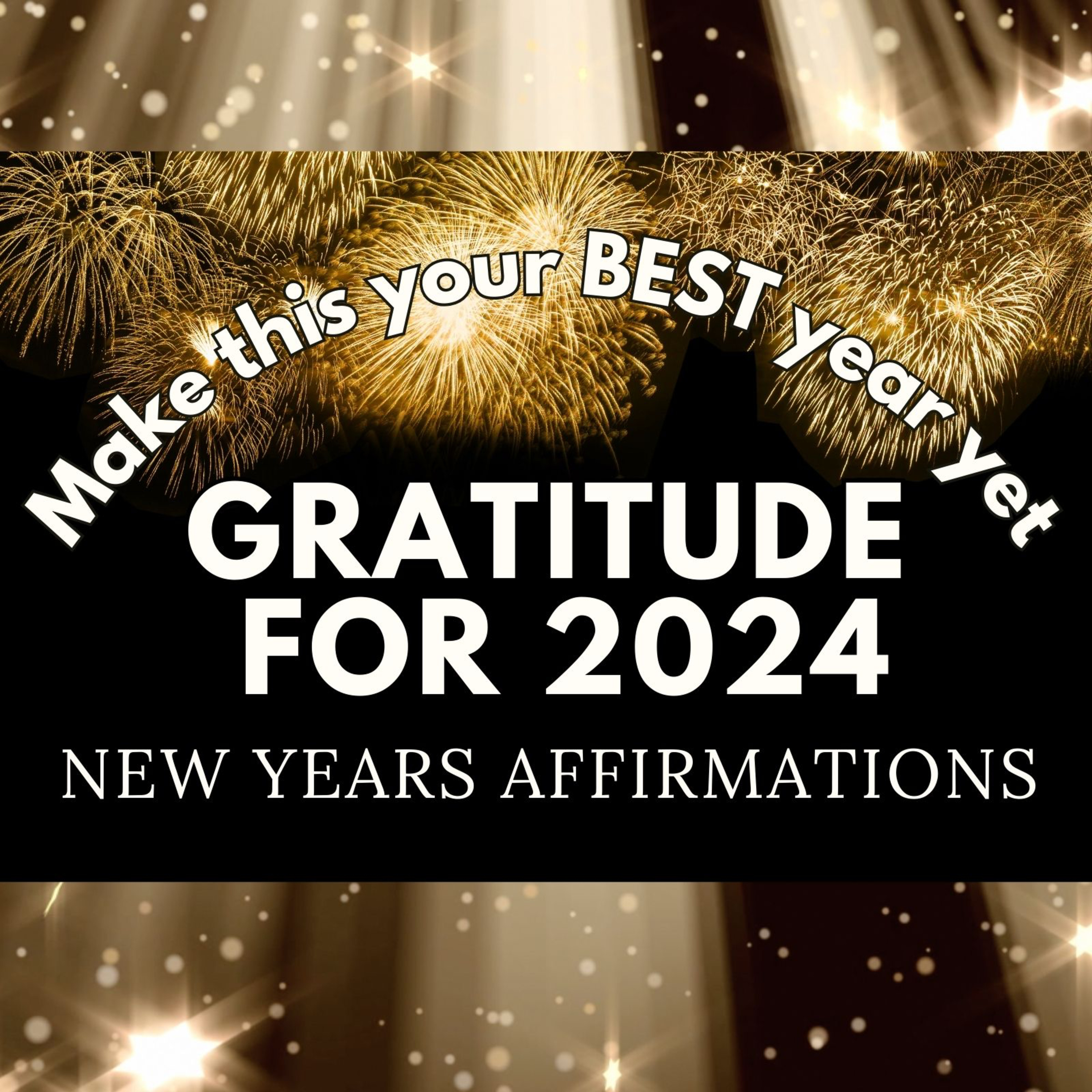 Positive Gratitude New Year 2024 Affirmations ✨ Make this your BEST year yet ✨ Happy New Year 🎉