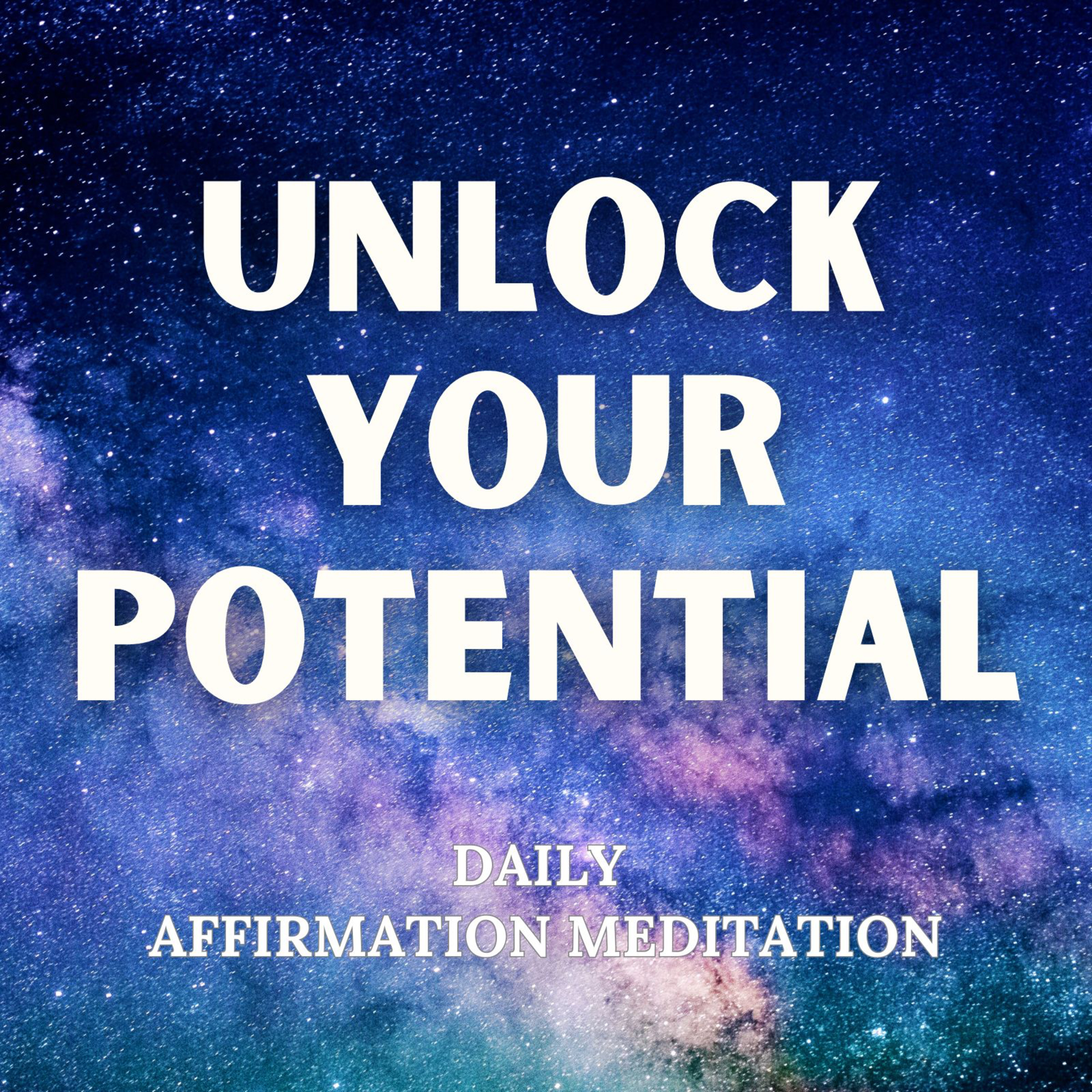 UNLOCK Your POTENTIAL ✨ Positive Daily Affirmation Meditation to help you Reach for the Stars! 🌟✨
