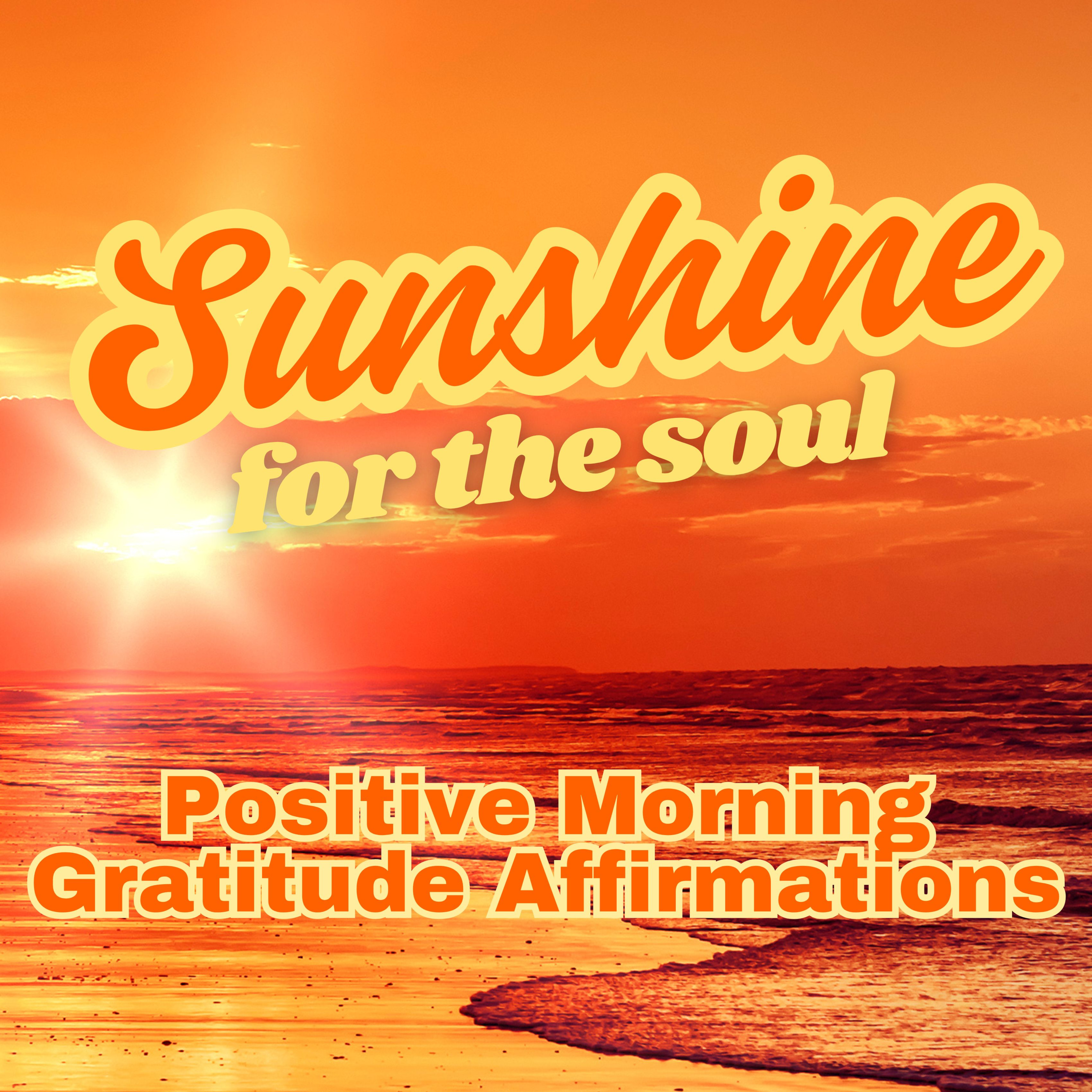 POWERFUL POSITIVE MORNING GRATITUDE AFFIRMATIONS ✨ Sunshine for the Soul ✨ (affirmations said once)