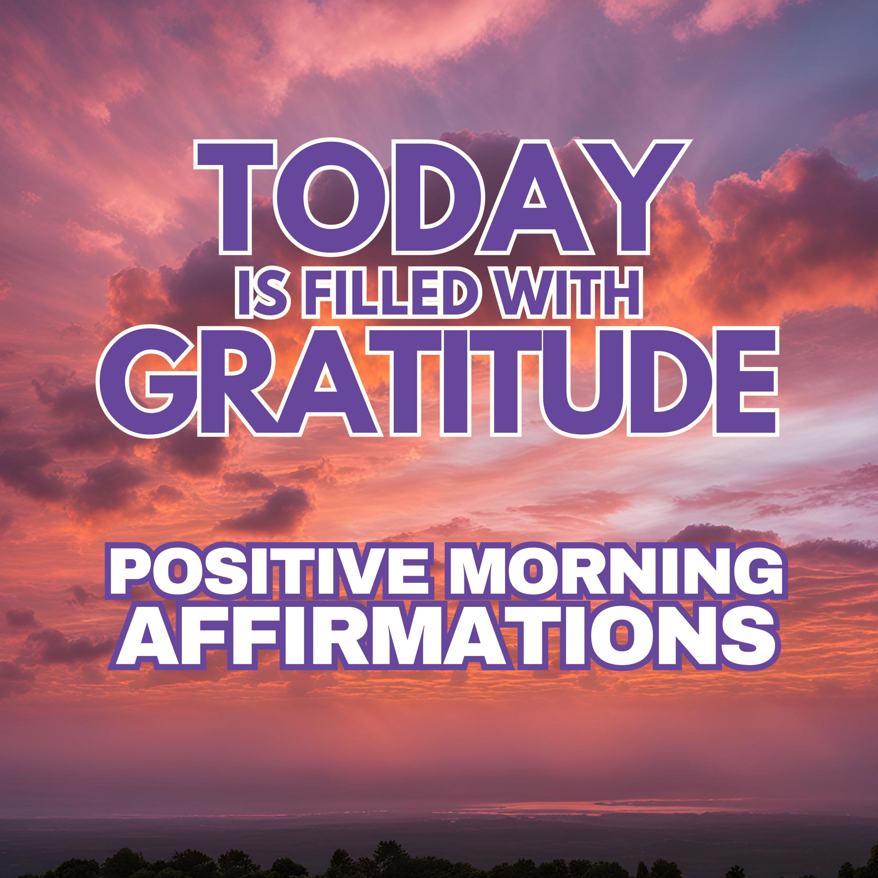 TODAY is filled with GRATITUDE ✨ POSITIVE MORNING GRATITUDE AFFIRMATIONS