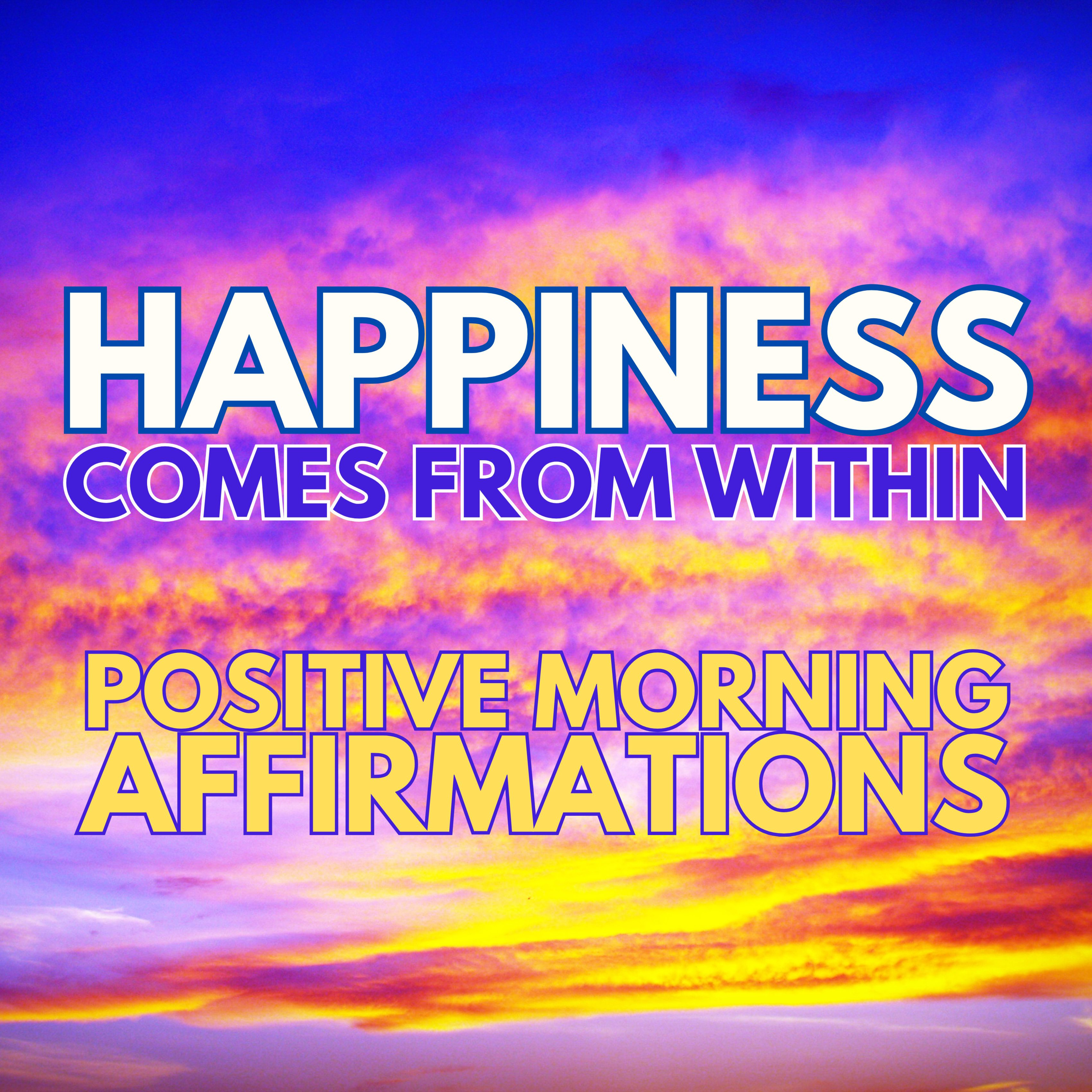 HAPPINESS COMES FROM WITHIN ✨ Positive Morning Gratitude Affirmations ✨