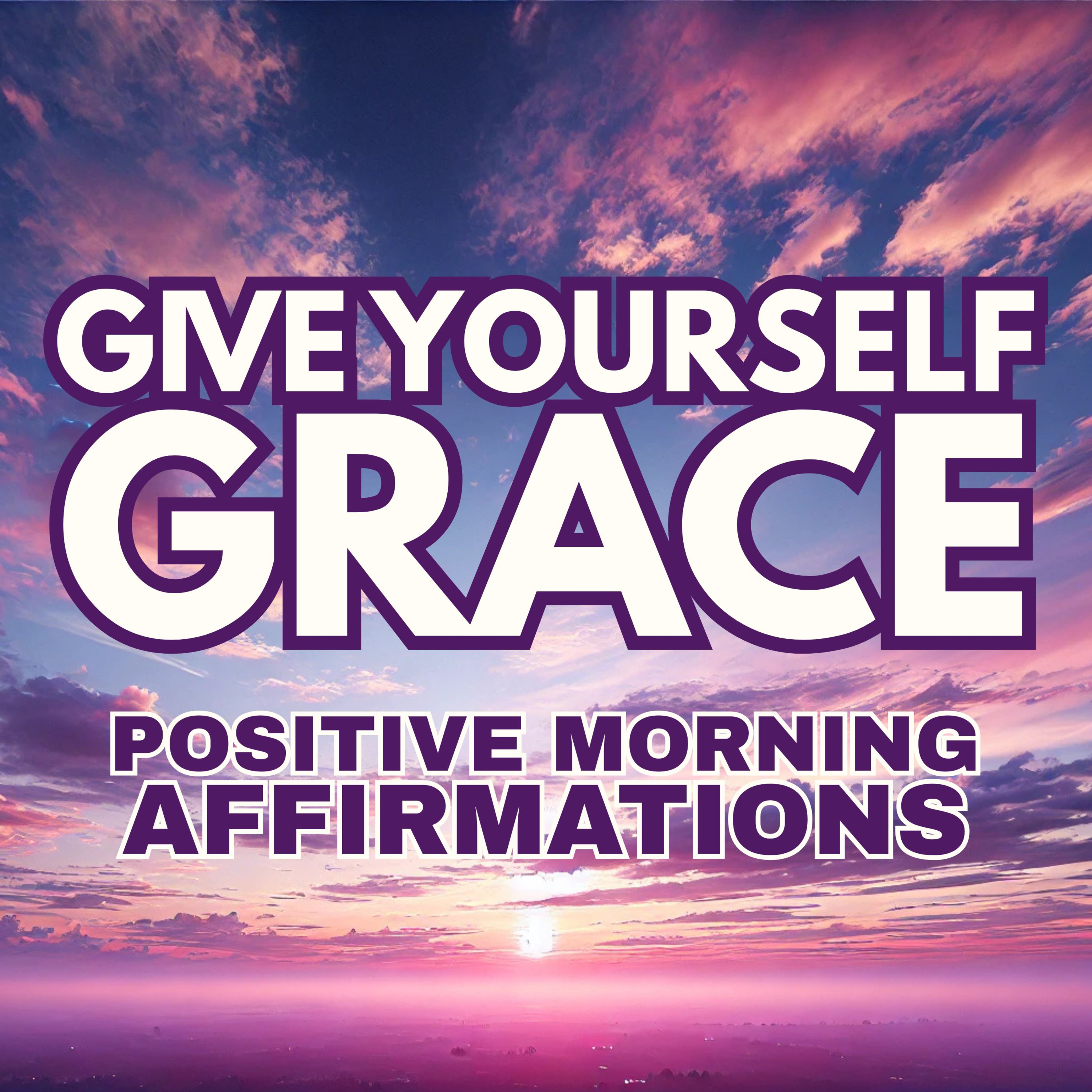 Give Yourself Grace ✨ POSITIVE MORNING GRATITUDE AFFIRMATIONS ✨