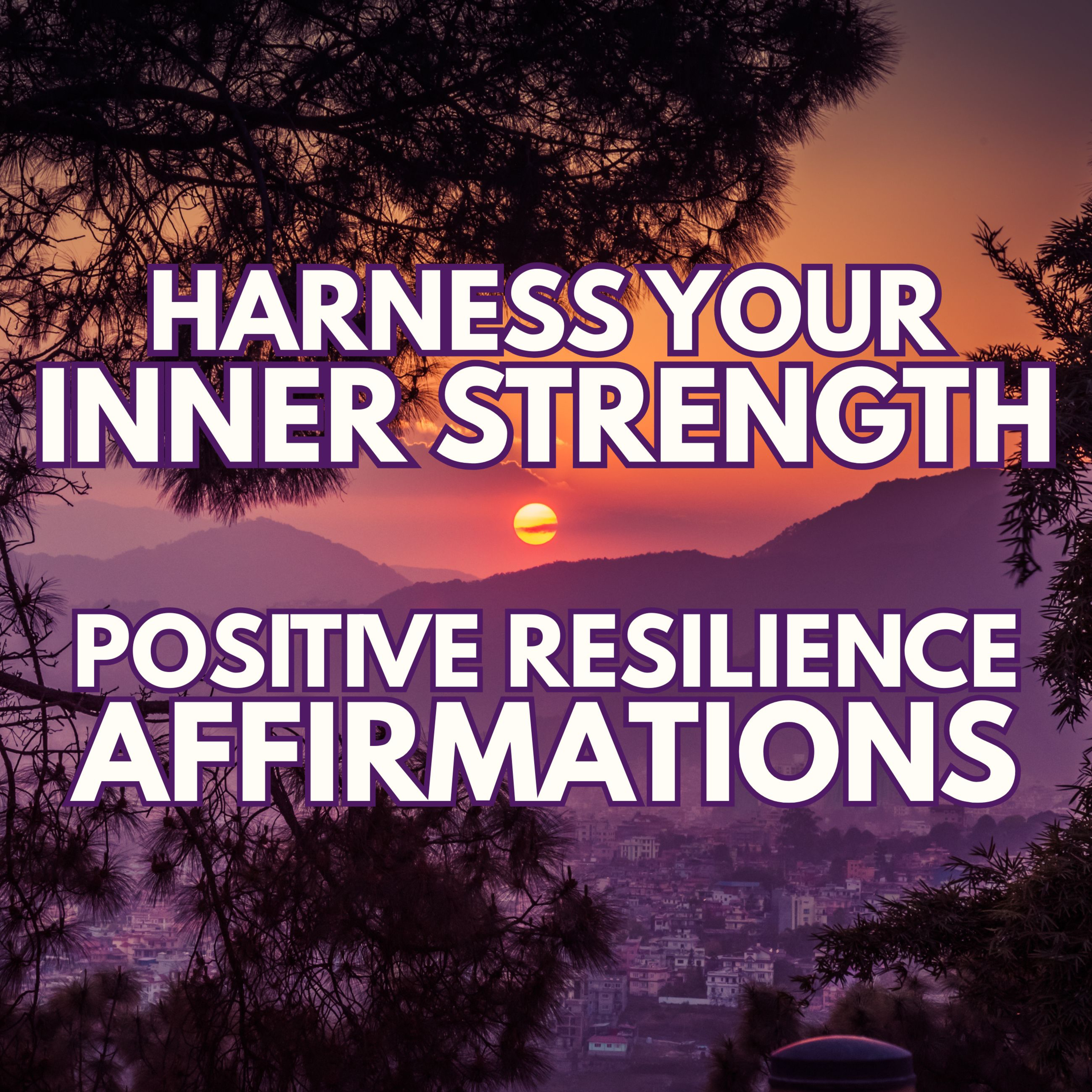 Positive RESILIENCE Affirmations ✨Harness Your INNER STRENGTH ✨