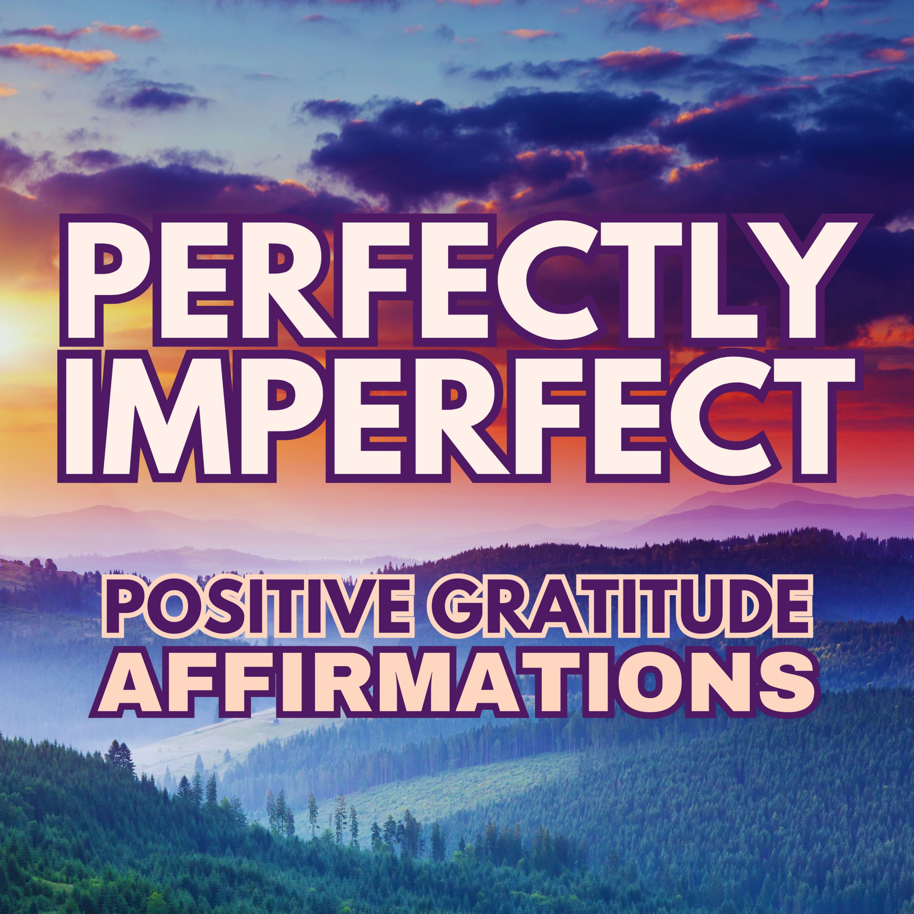Perfectly Imperfect ✨Positive MORNING GRATITUDE Affirmations ✨