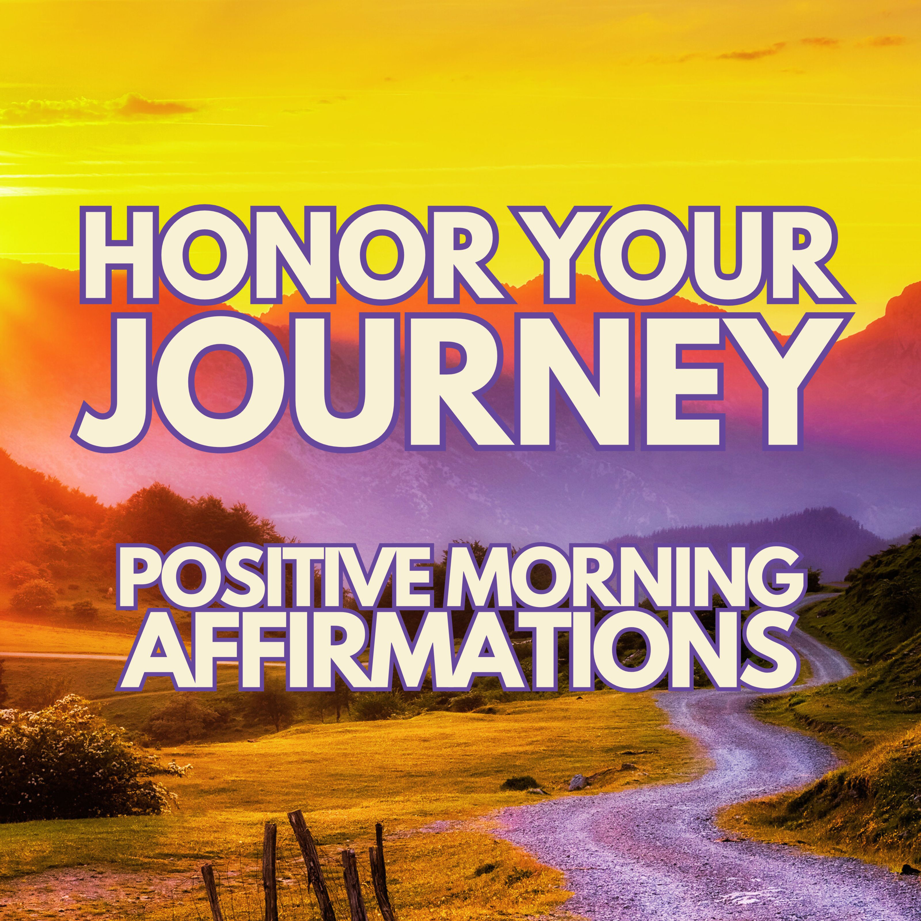 Positive Morning Affirmations ✨ HONOR YOUR JOURNEY ✨
