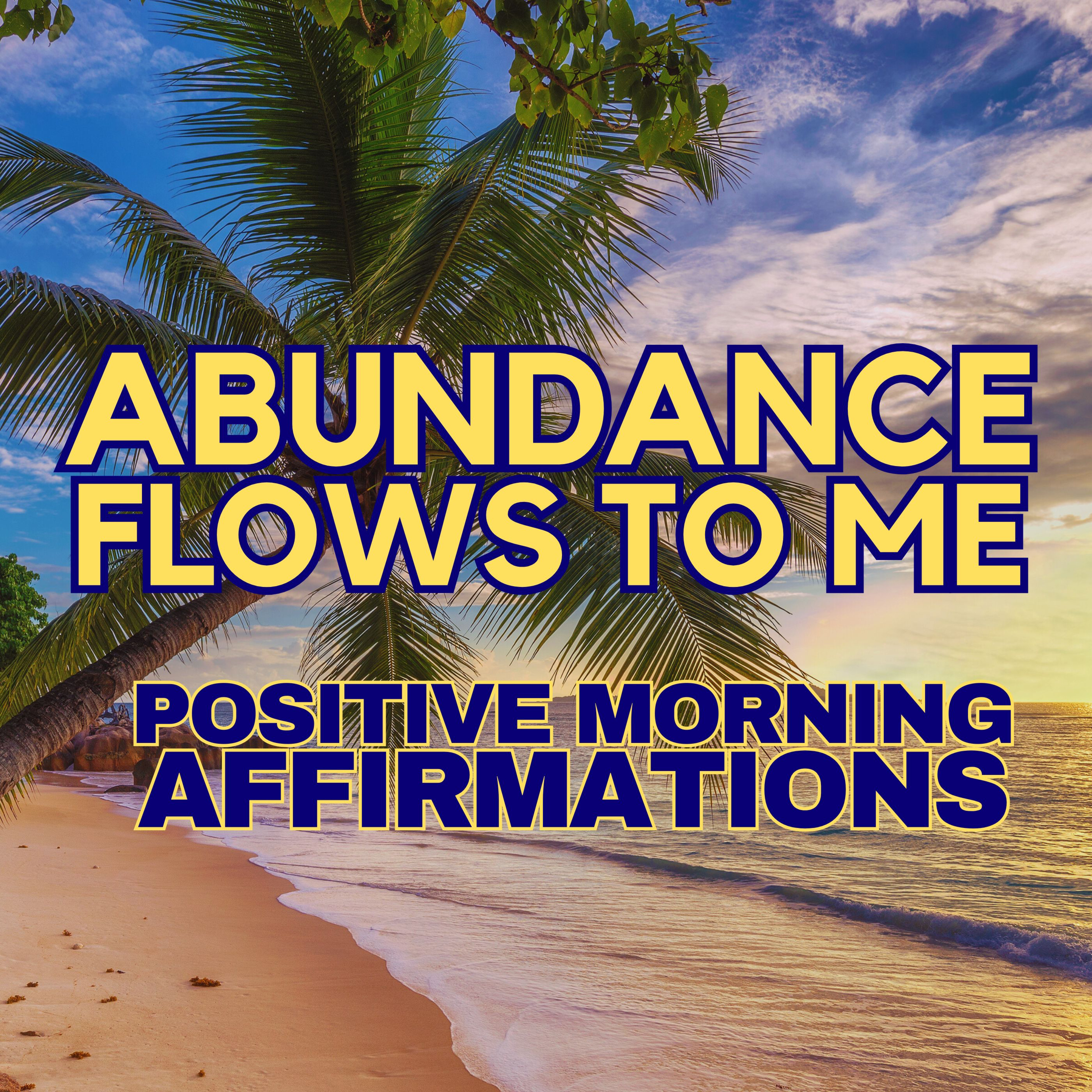 Positive Morning Affirmations ✨ ABUNDANCE FLOWS TO ME ✨