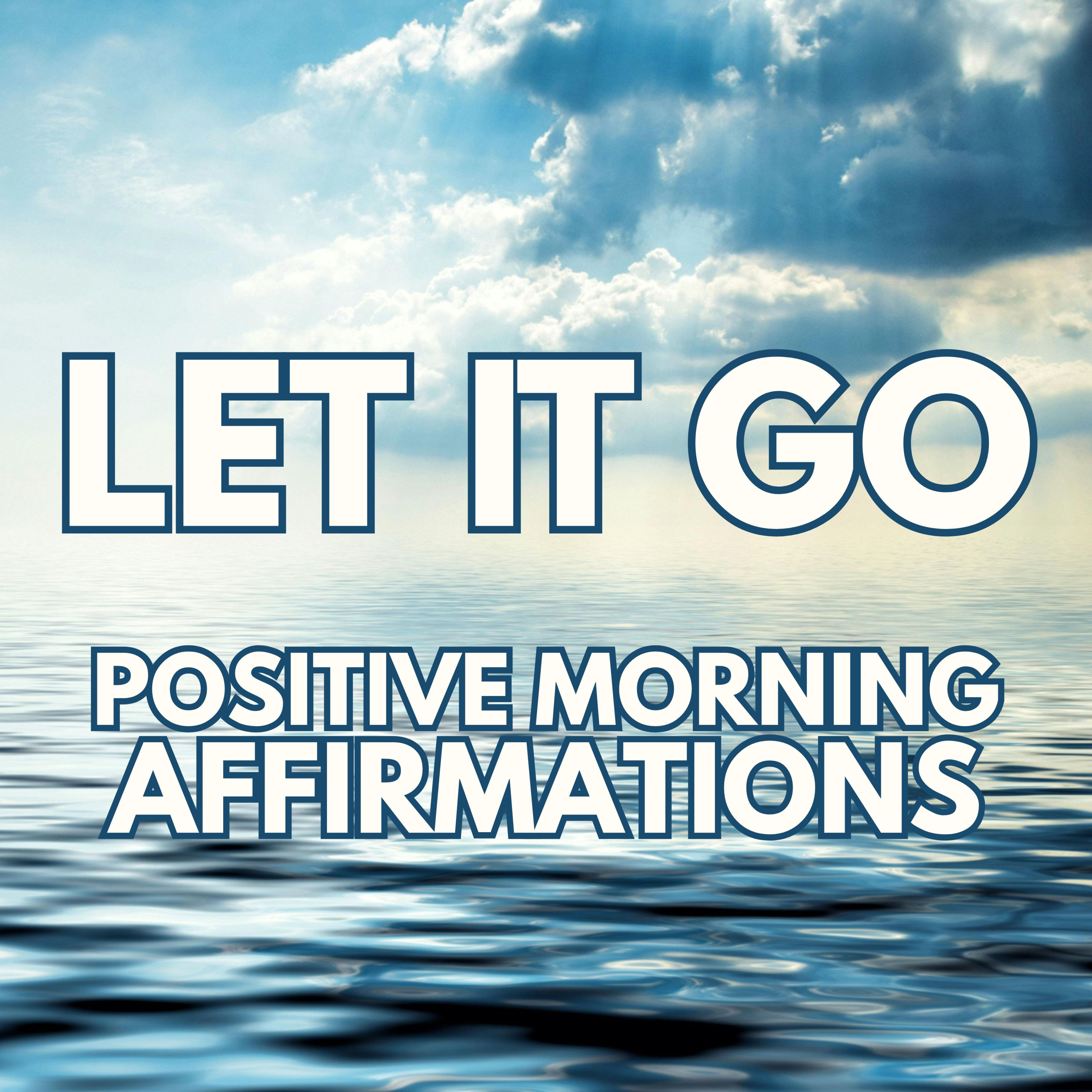 Positive Morning Gratitude Affirmations ✨ LET IT GO ✨