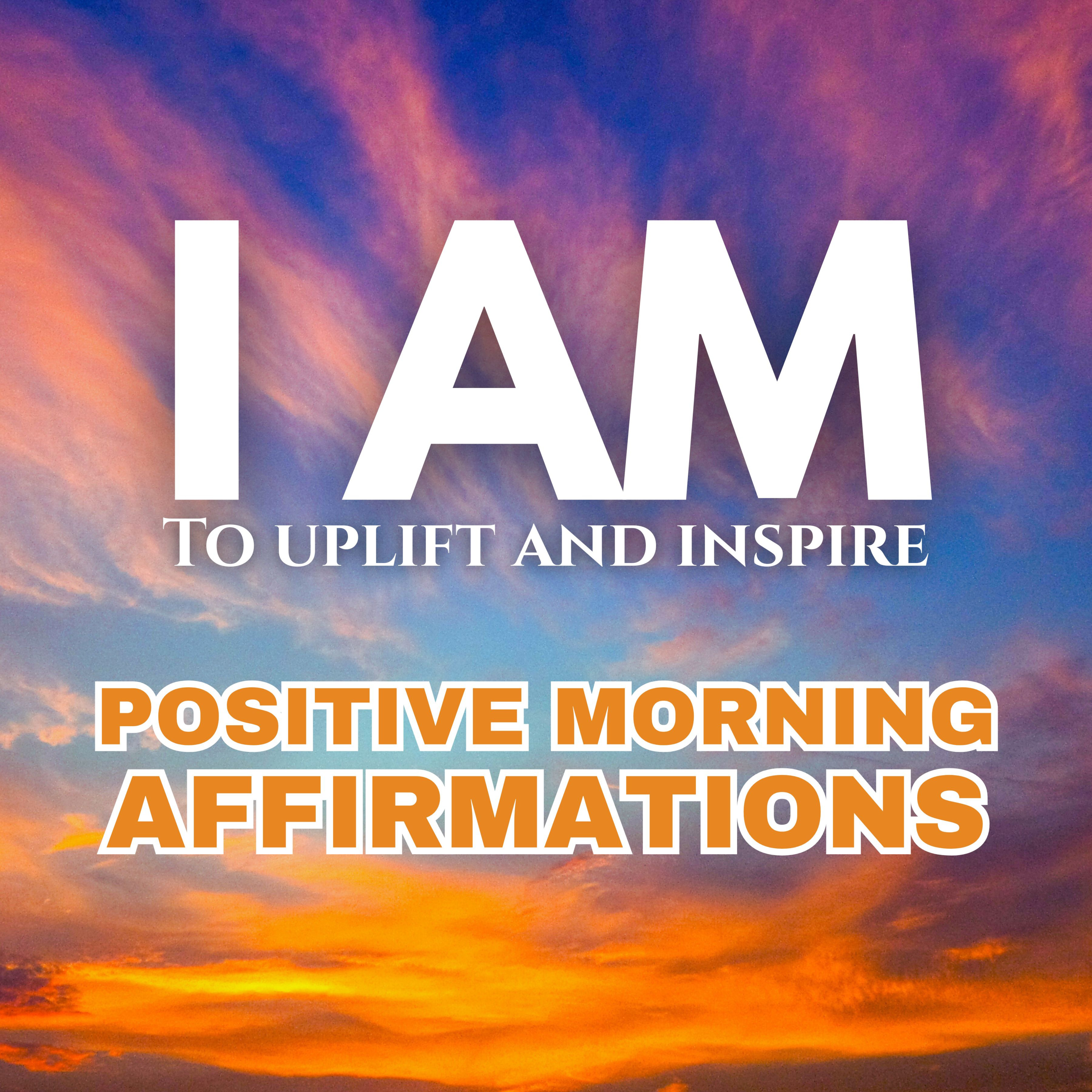 I AM ✨ Positive Affirmations ✨ To uplift and inspire