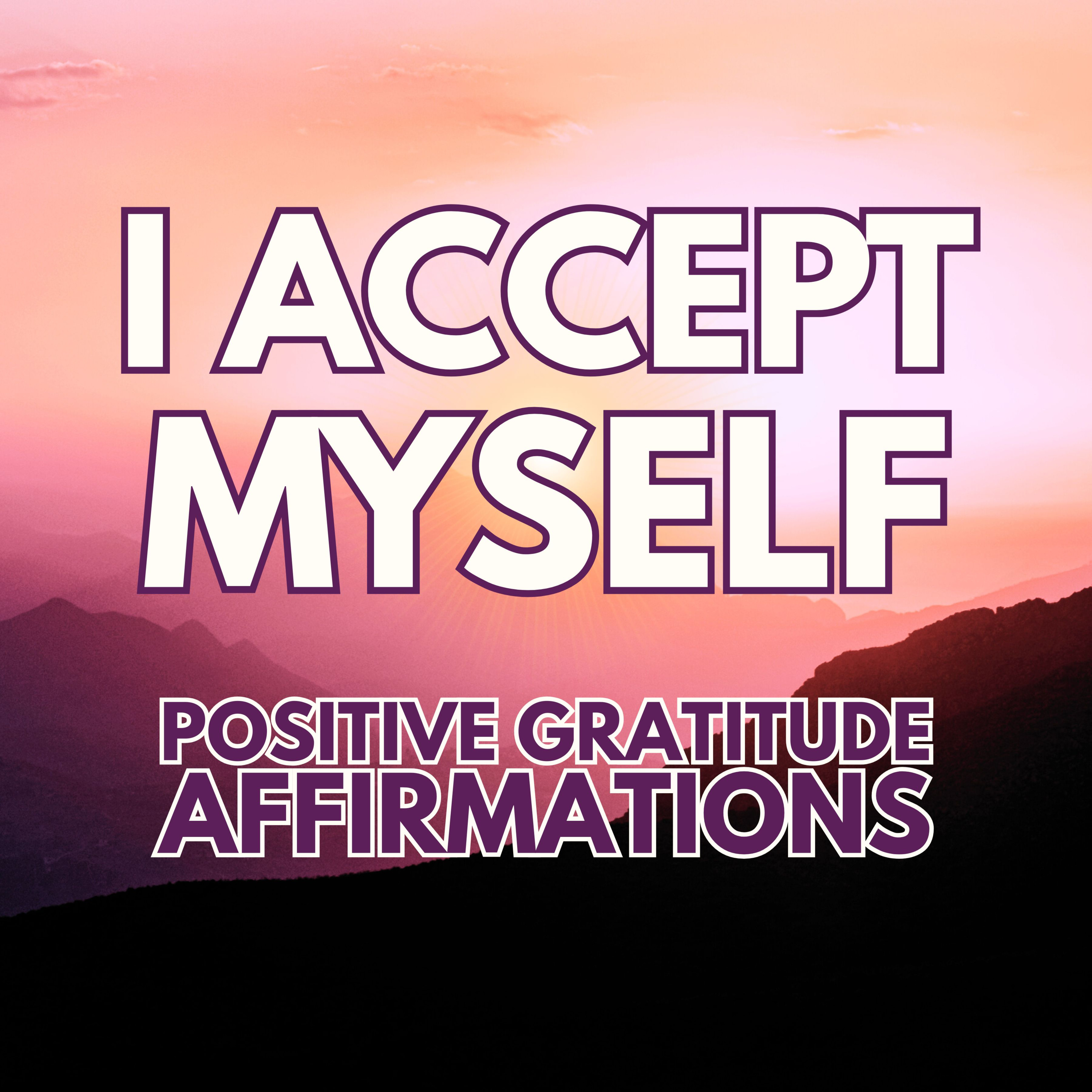 I ACCEPT MYSELF ✨ Powerful Positive Gratitude Affirmations ✨