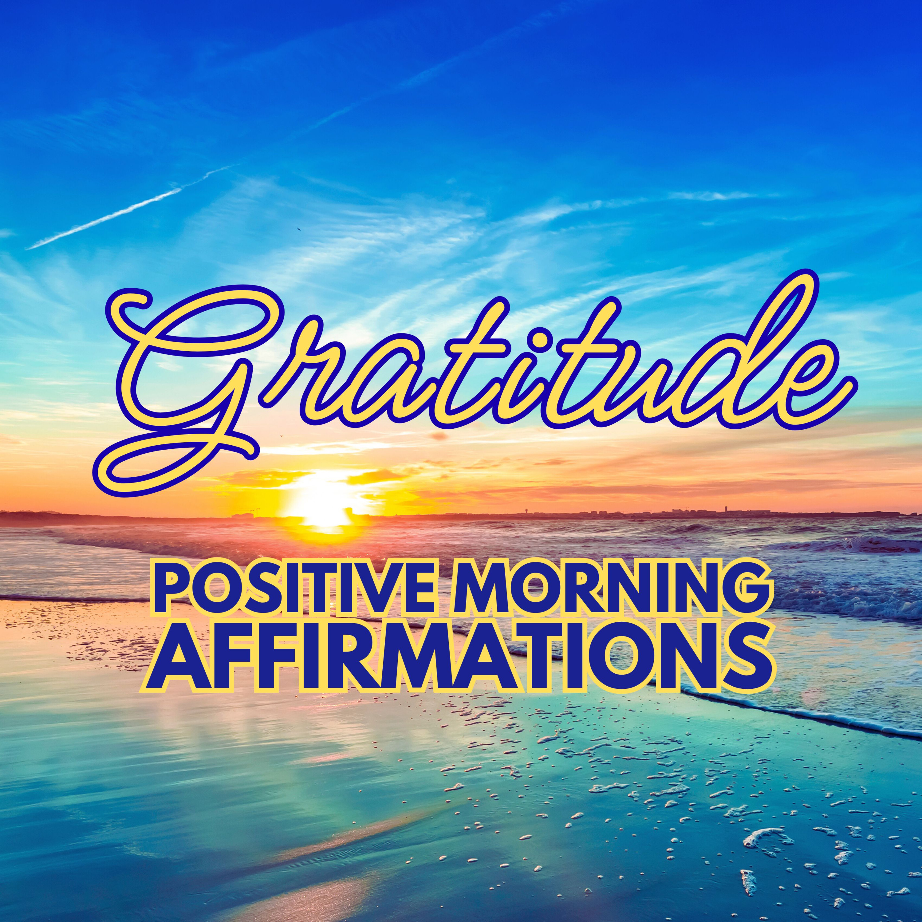 Powerful Positive Gratitude Morning Affirmations ✨