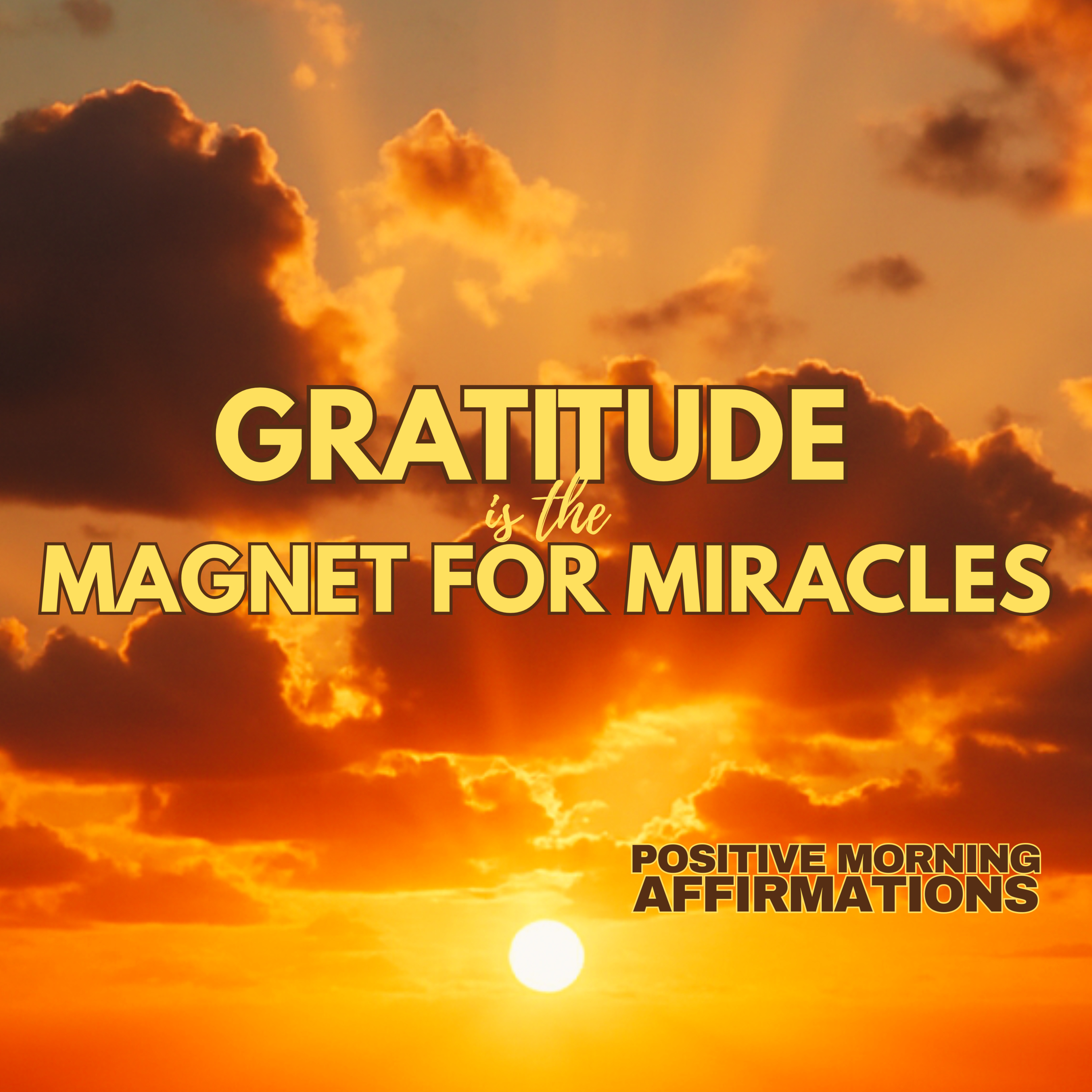 GRATITUDE is the Magnet for Miracles ✨ Positive Morning Affirmations ✨ Start Your Day Grateful ✨