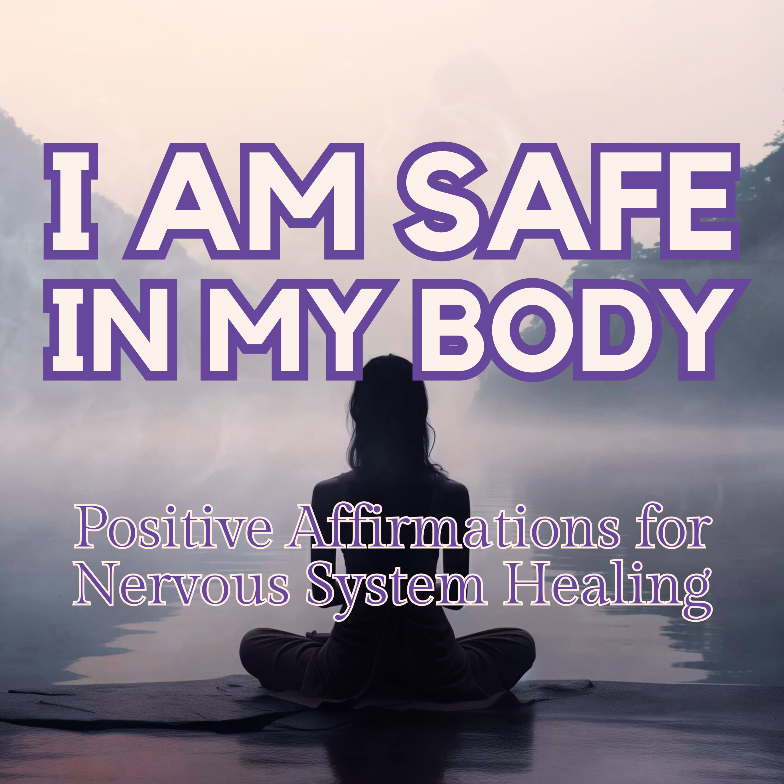 I AM SAFE IN MY BODY ✨ Positive Affirmations for Nervous System Healing✨