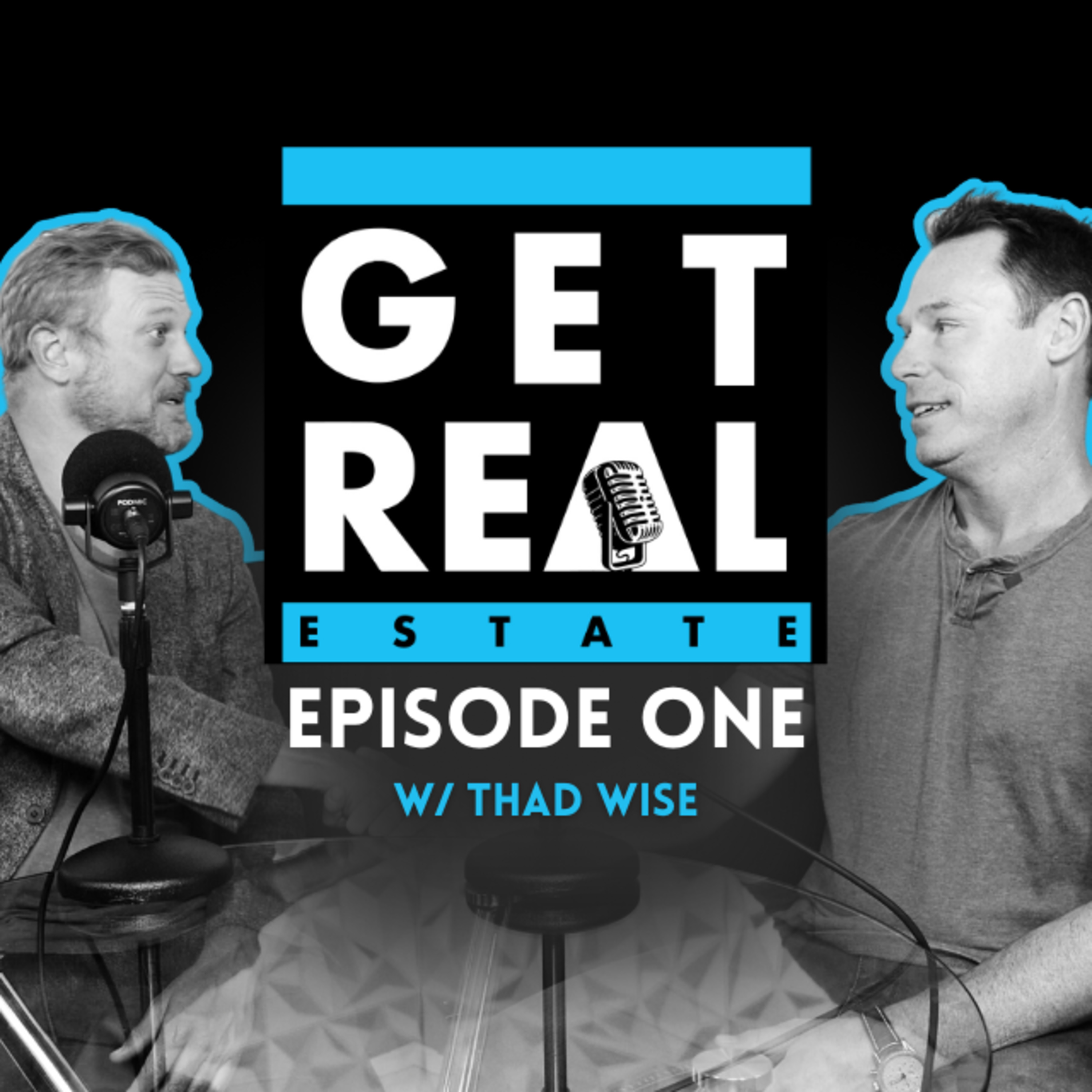 EP1 | Life of a Lender in the Twenty First Century | Get Real with Thad Wise