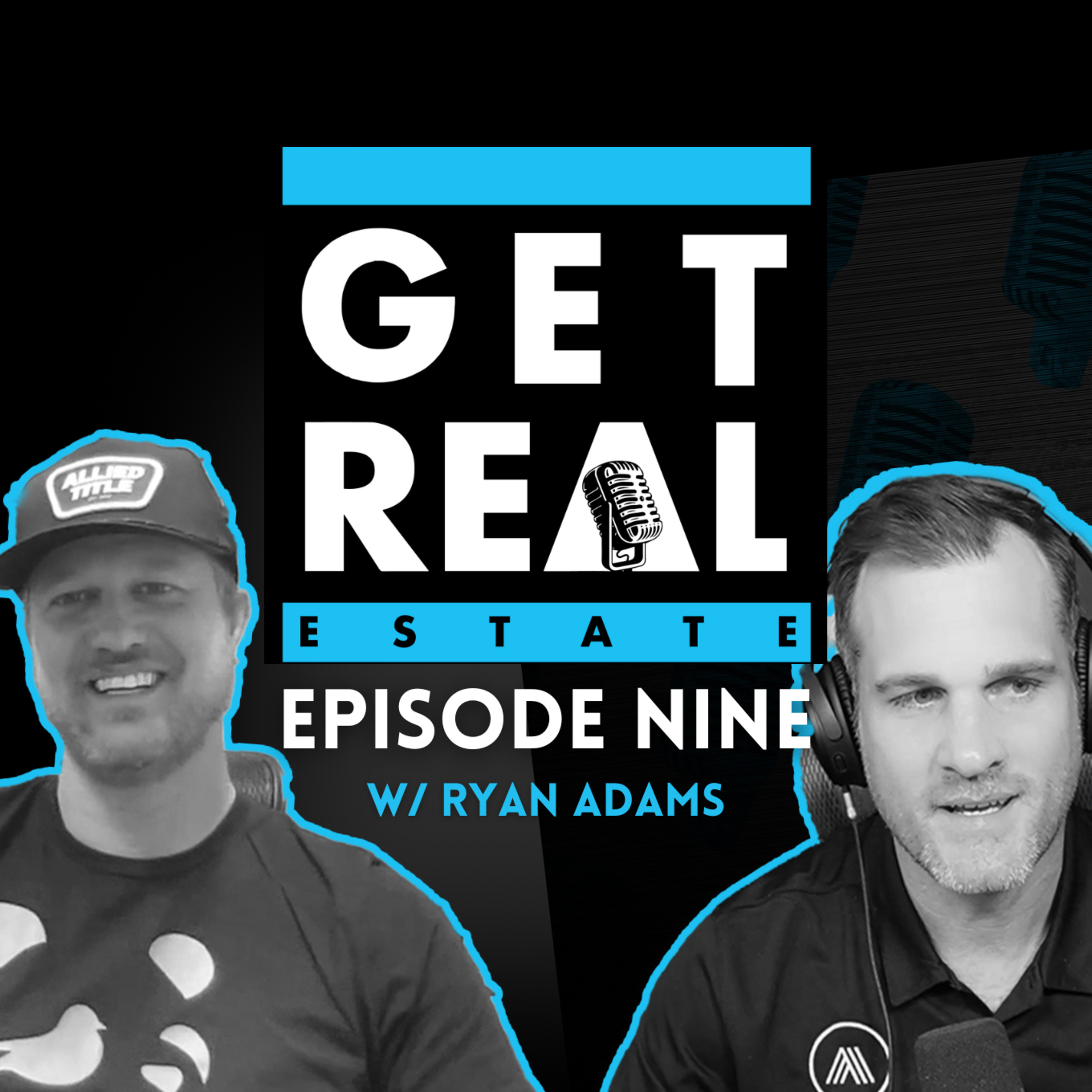 EP9 | Farming, A.I. and Advice for Emerging Agents | Get Real with Ryan Adams