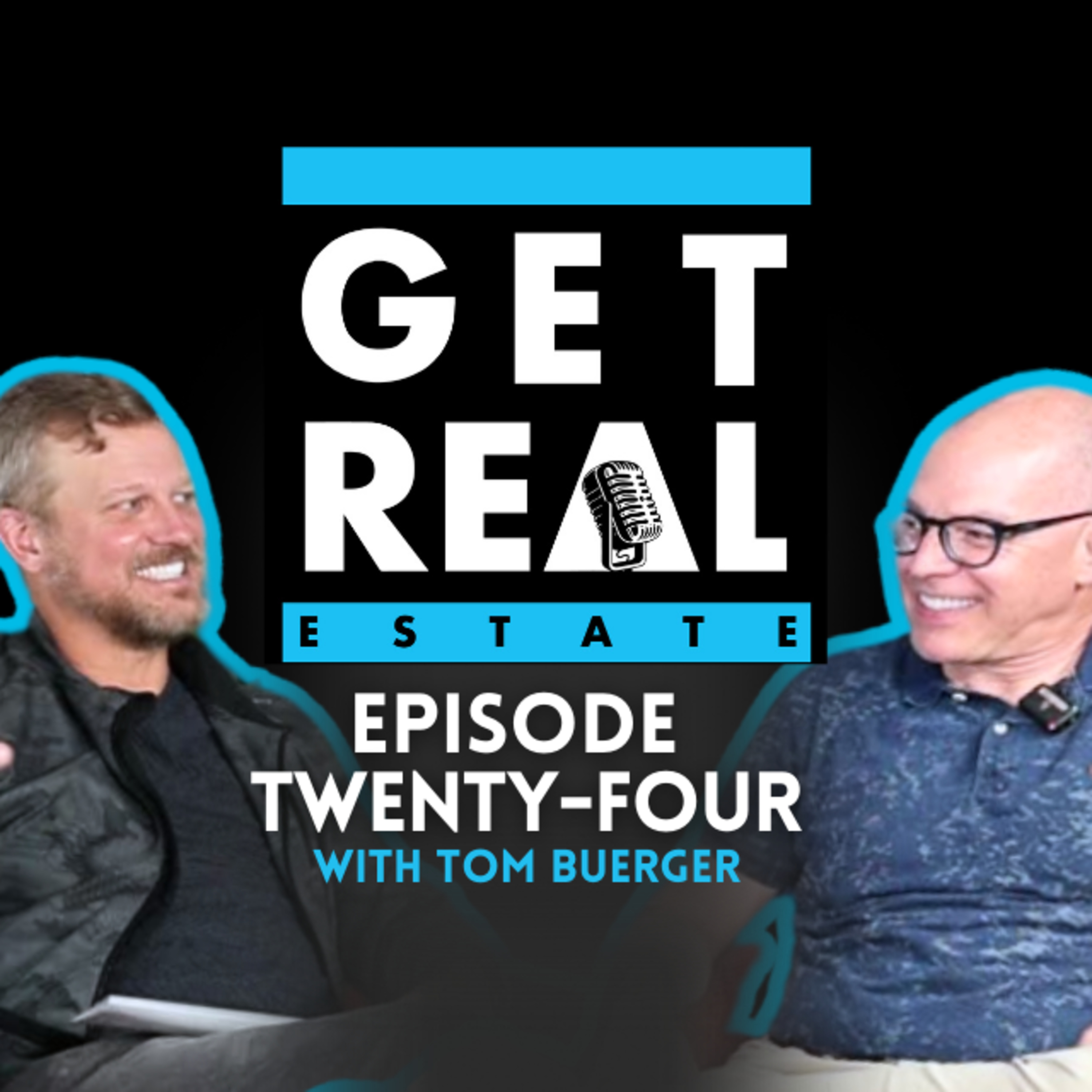 EP24 | From Tech Guru to Real Estate Mogul | Get Real with Tom Buerger