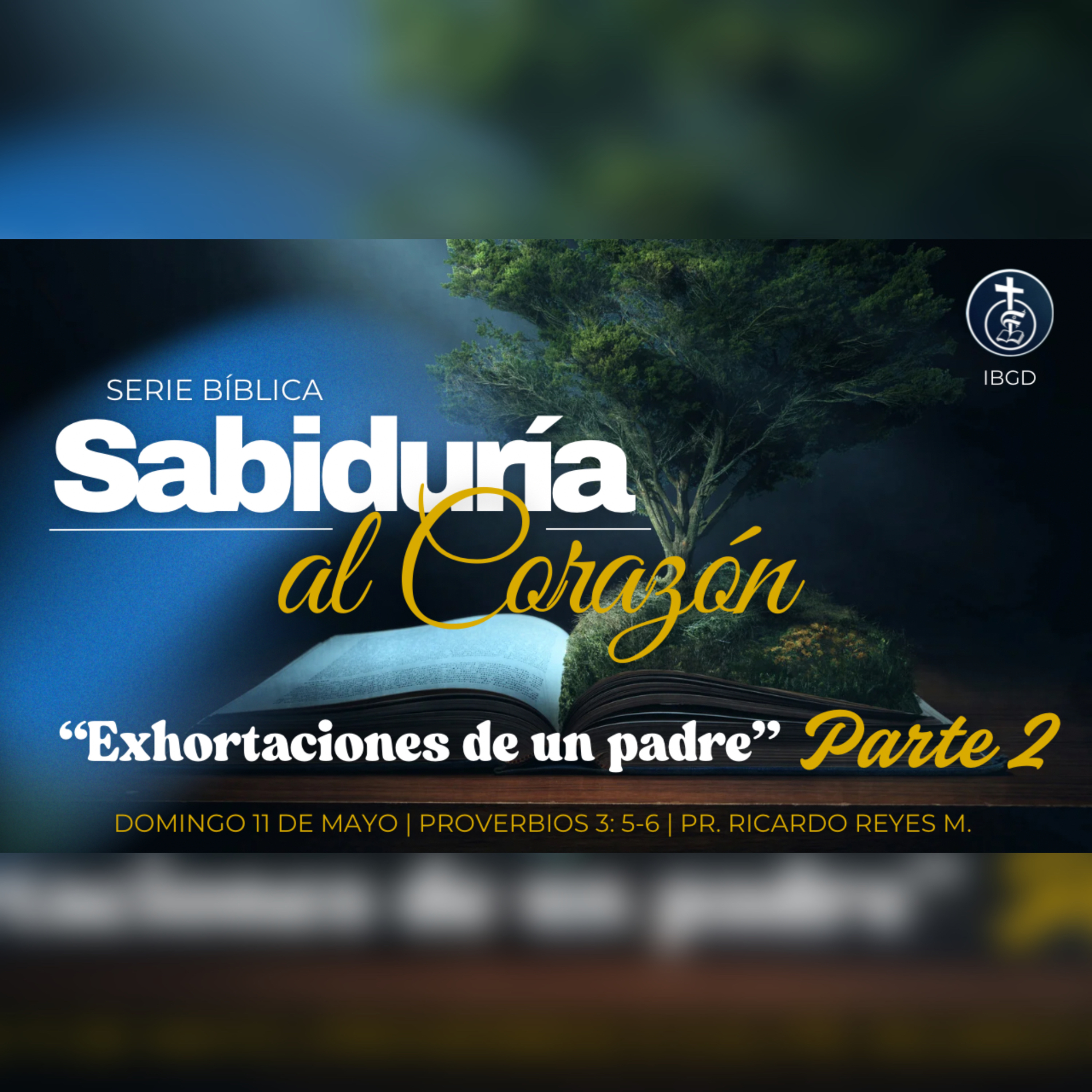 Parte 2 | Exhortaciones de un padre (Proverbios 3:5-6) | Serie: “Sabiduría al Corazón”. episode artwork