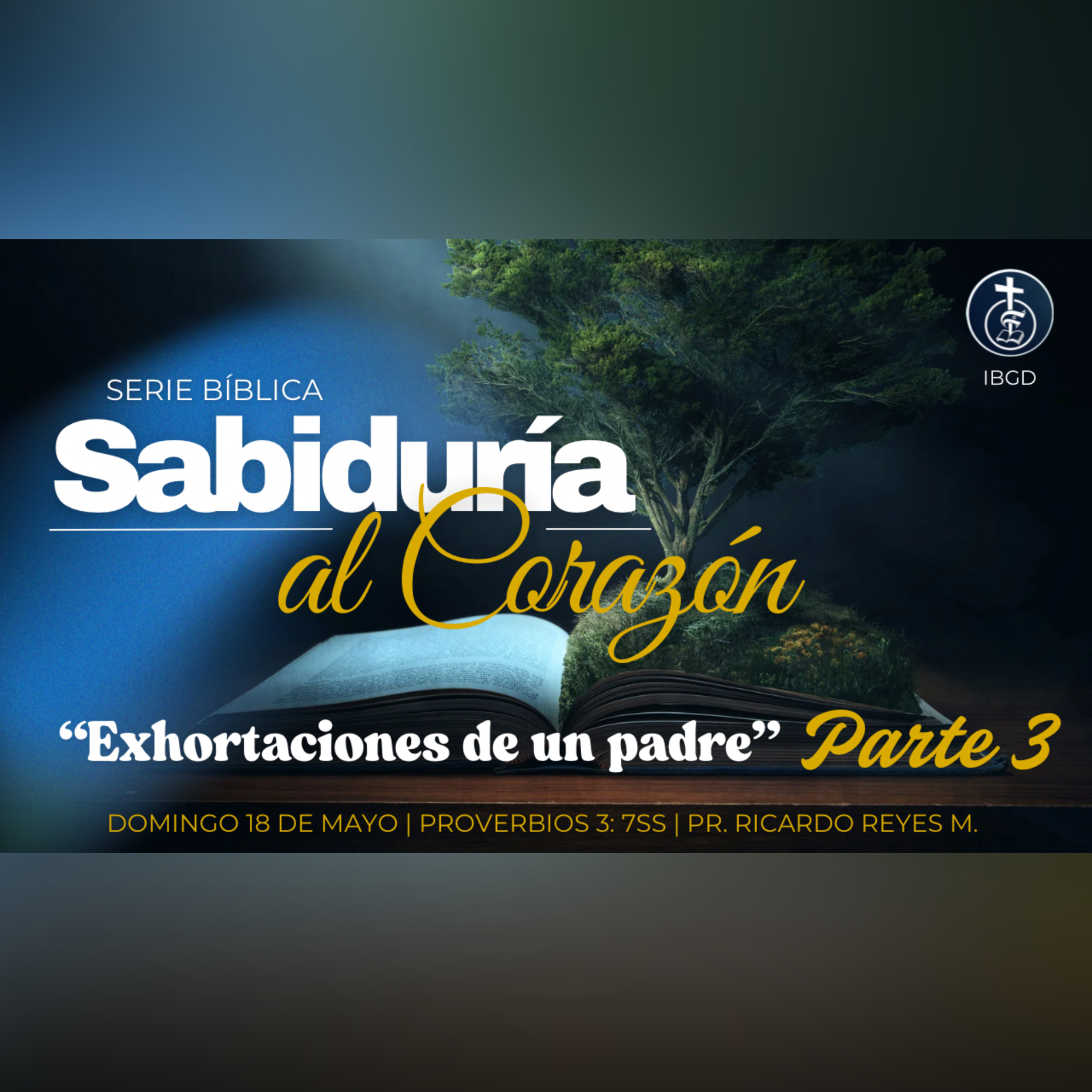Parte 3 | Exhortaciones de un padre (Proverbios 3: 7ss) | Serie: “Sabiduría al Corazón”. episode artwork