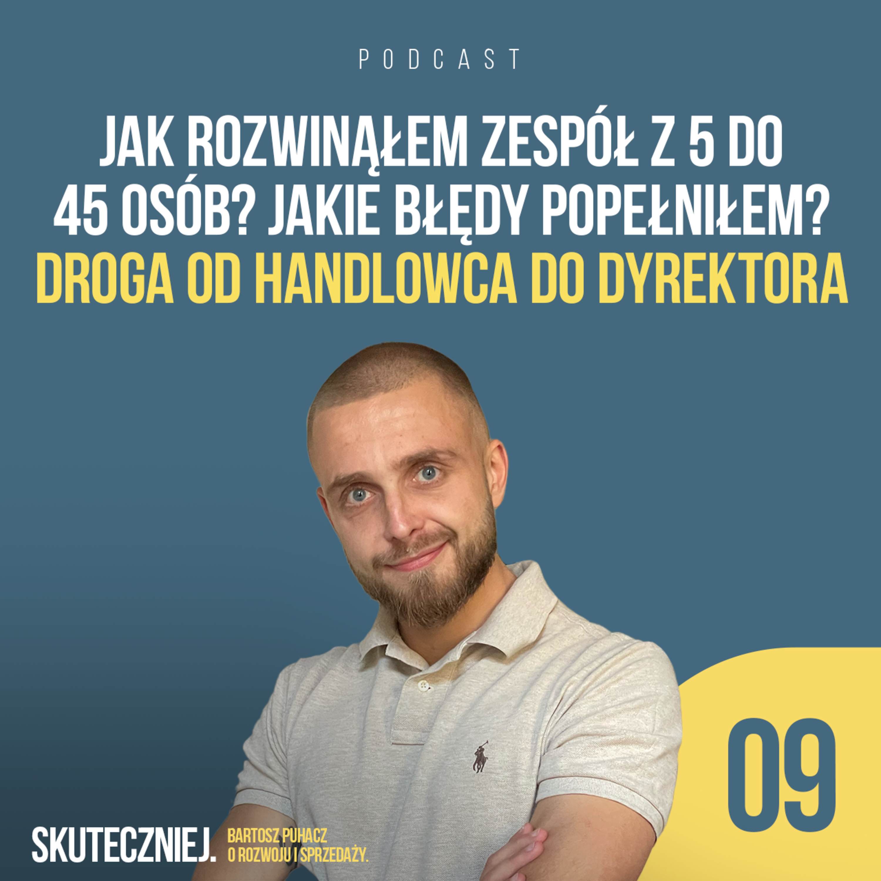 Skuteczniej. Bartosz Puhacz o rozwoju i sprzedaży.