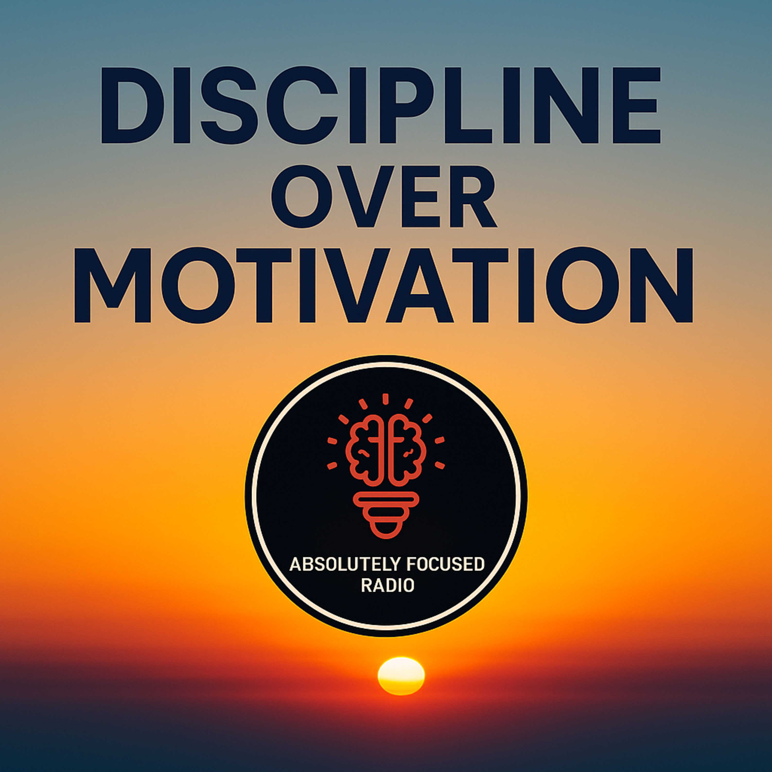 Discipline Over Motivation