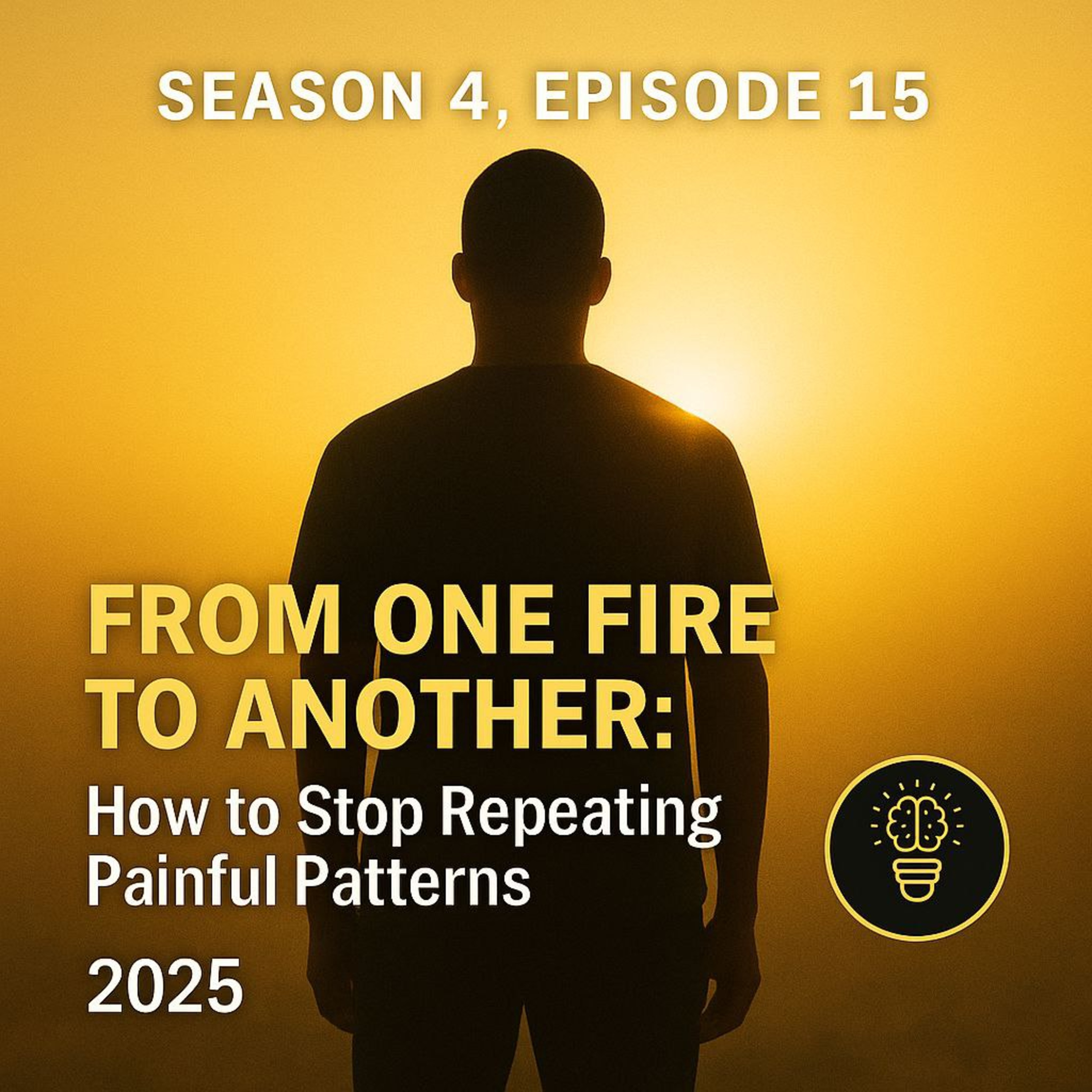 From One Fire to Another: How to Stop Repeating Painful Patterns