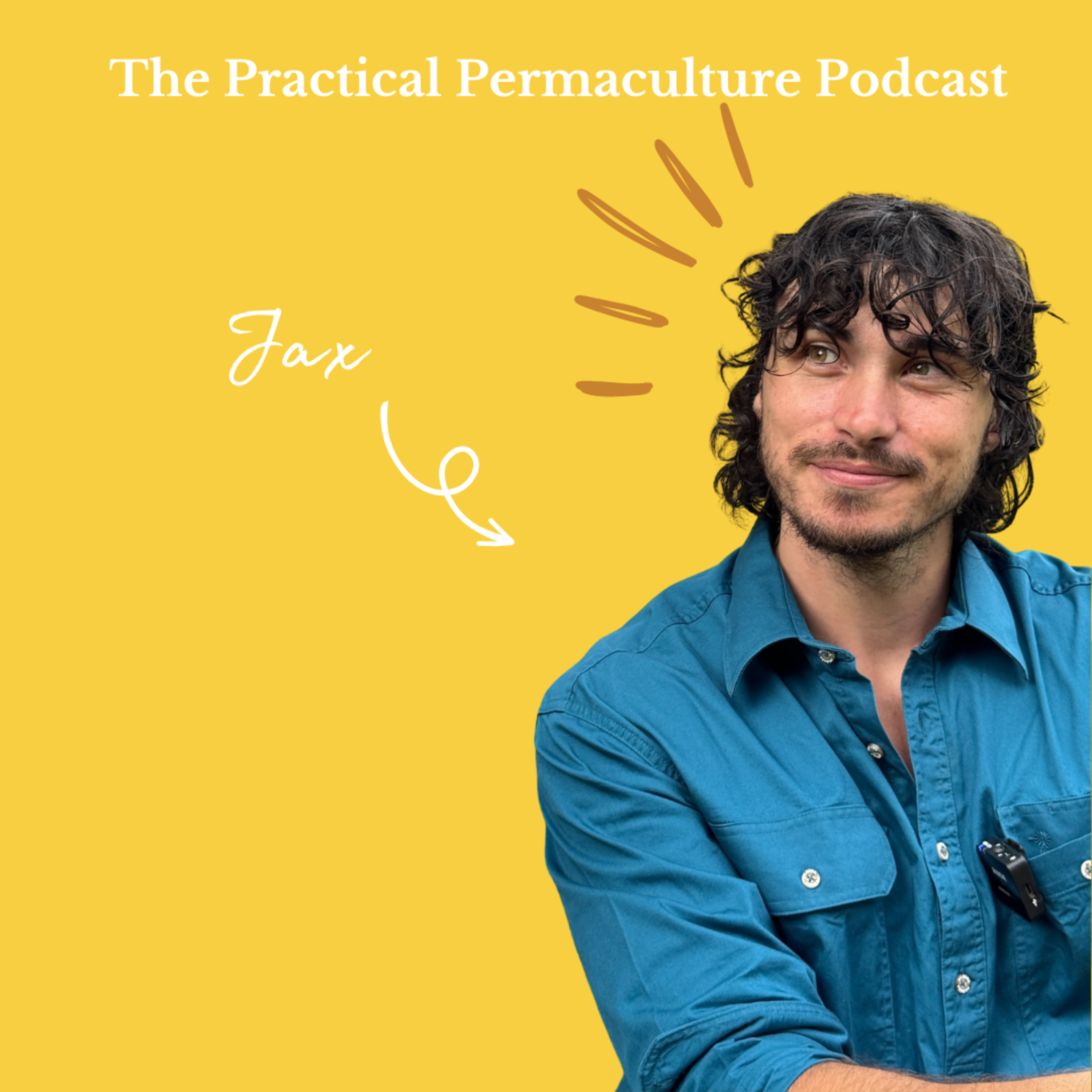 Jax Proudfoot: Syntropic Food Forest Wisdom & Weeds